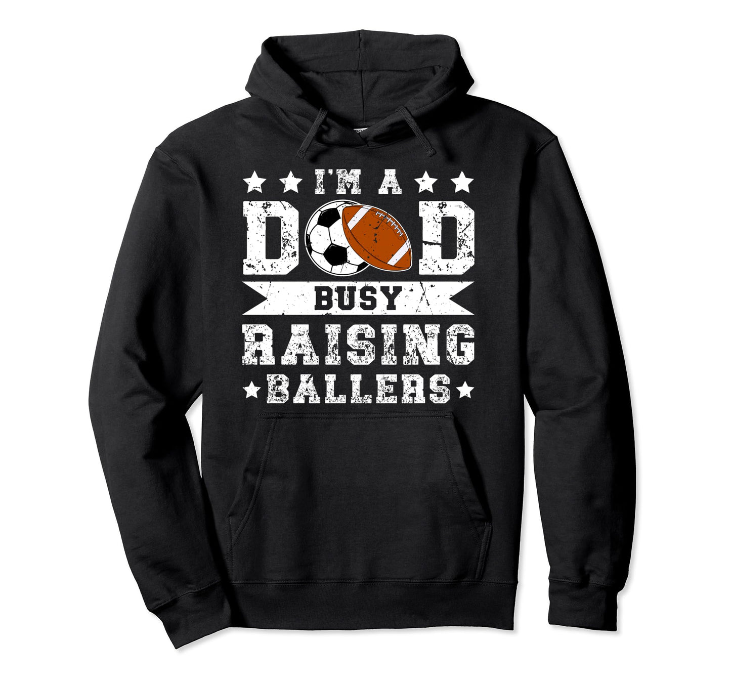 Im Dad Busy Raising Ballers Soccer Hoodie - Streetwear Style Unisex - T-Shirt, Sweatshirt, Hoodie