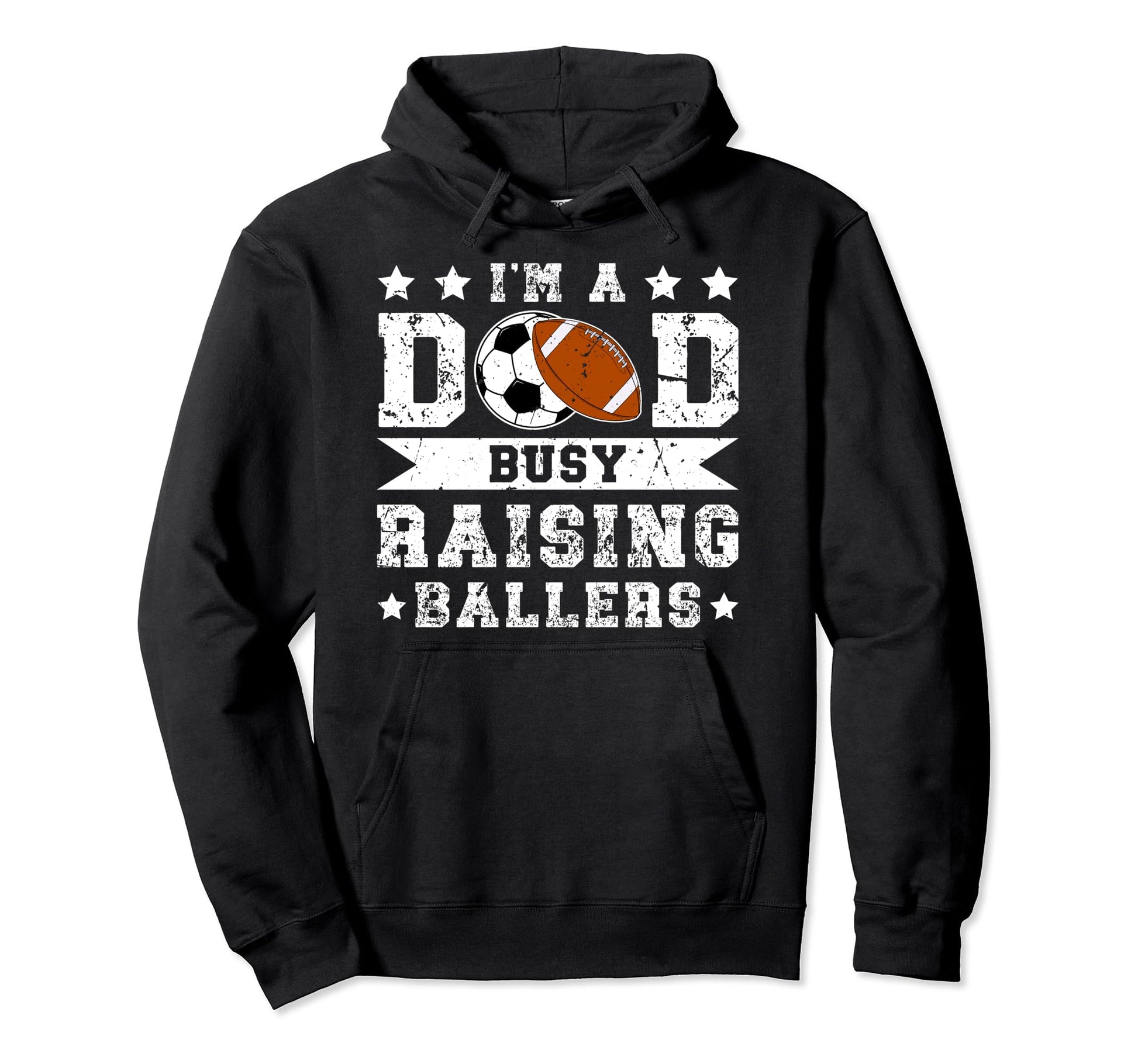 Im Dad Busy Raising Ballers Soccer Hoodie - Streetwear Style Unisex - T-Shirt, Sweatshirt, Hoodie