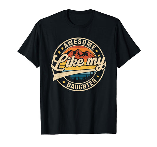 Awesome Like My Daughter Funny Dad T-Shirt - Graphic Print for Adults - T-Shirt, Sweatshirt, Hoodie