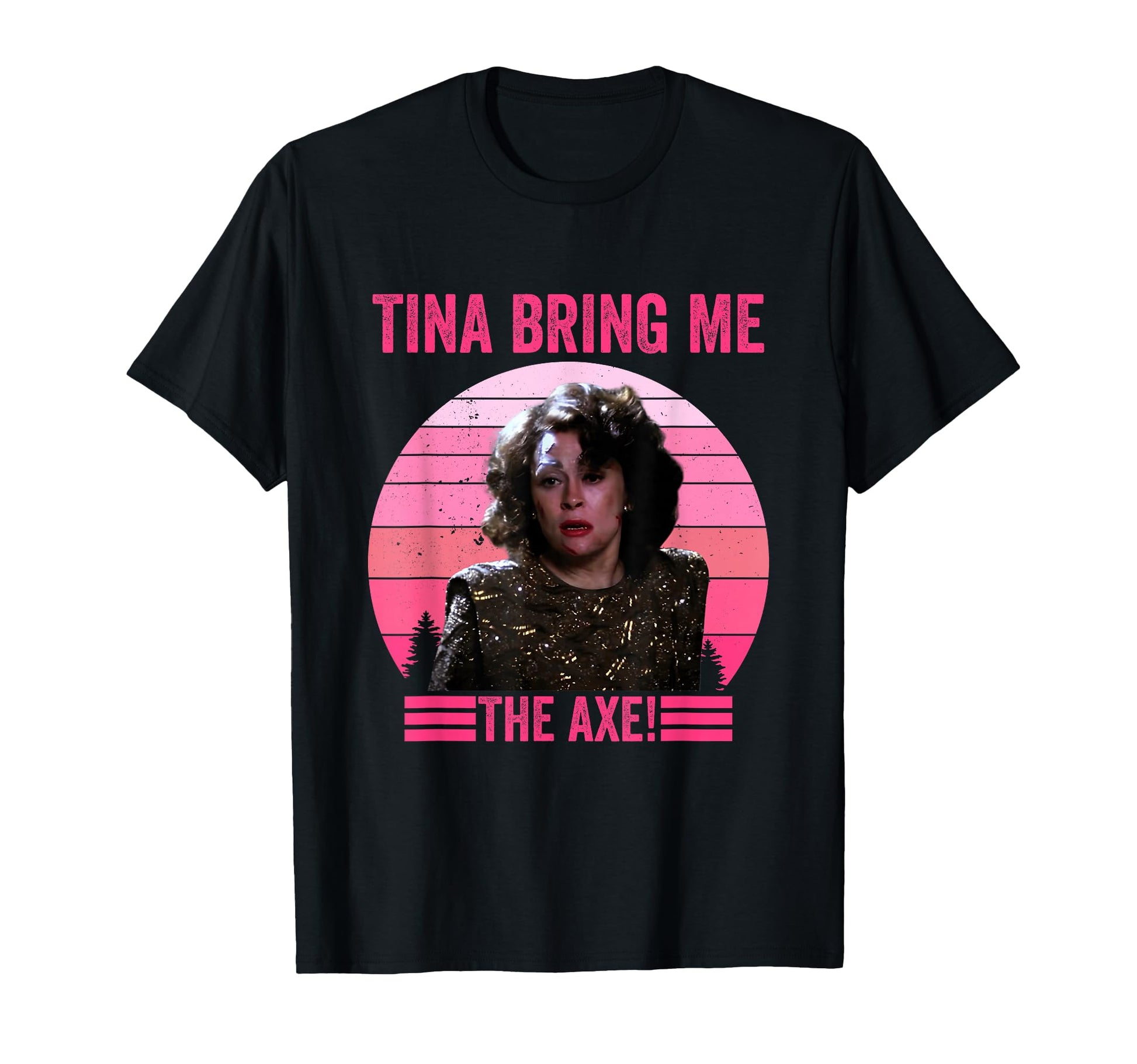 Tina Bring Me Axe T-Shirt - Minimalist Print Unisex - T-Shirt, Sweatshirt, Hoodie