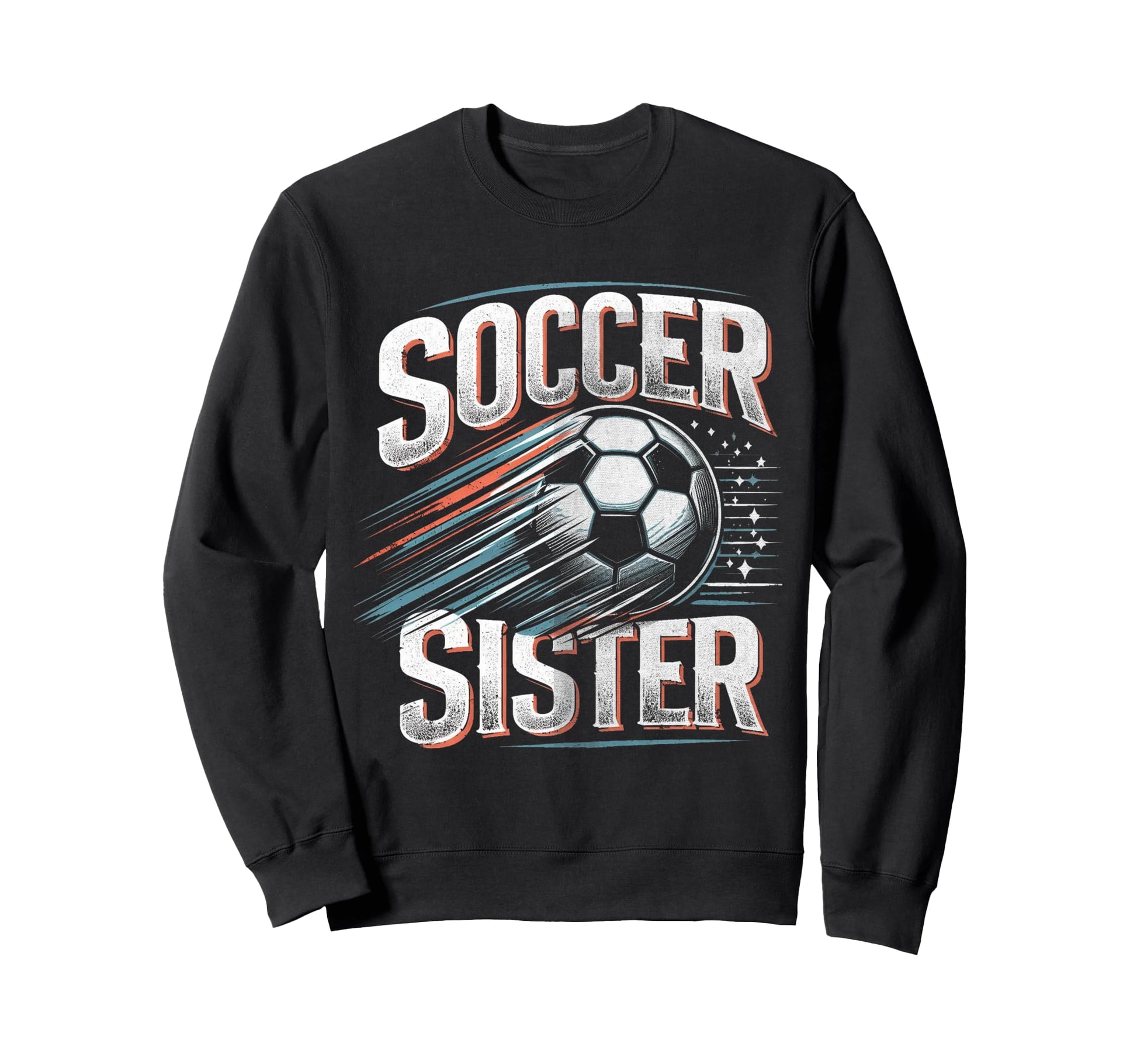 Soccer Sister Football Lover Gifts Sweatshirt - Graphic Print Unisex - T-Shirt, Sweatshirt, Hoodie