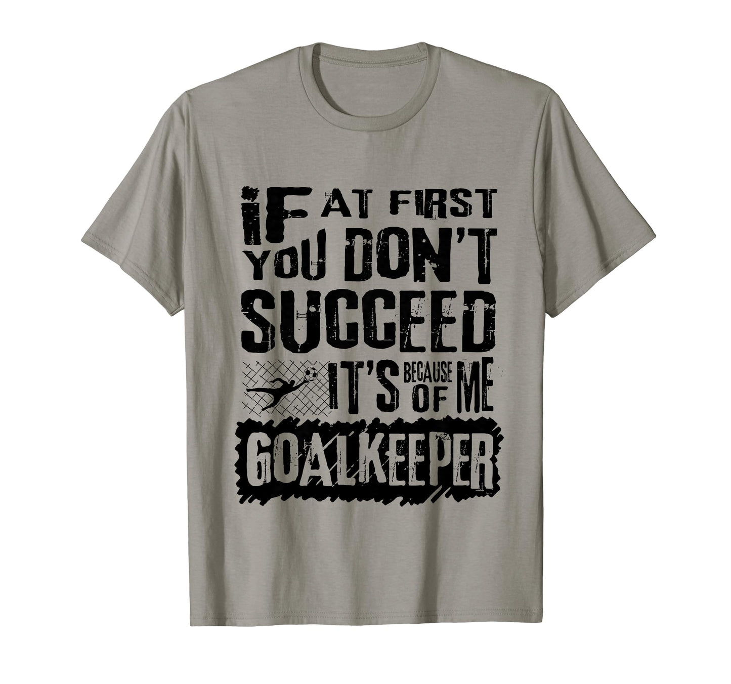 Humorous Goalkeeper Soccer Players T-Shirt - Unique Graphic for Adults - T-Shirt, Sweatshirt, Hoodie