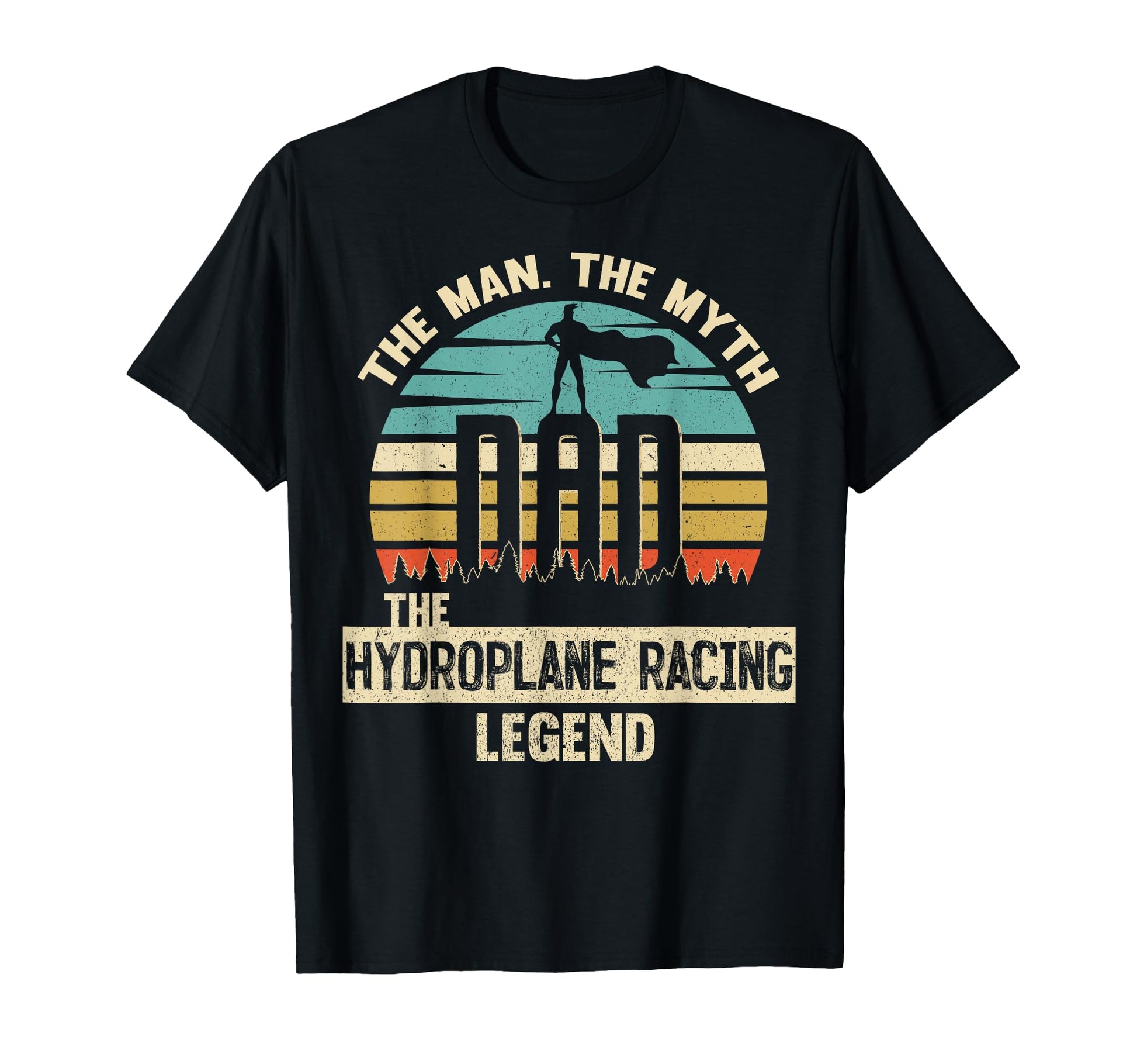 Myth Legend Dad Hydroplane Racing T-Shirt - Unique Graphic Men Women - T-Shirt, Sweatshirt, Hoodie