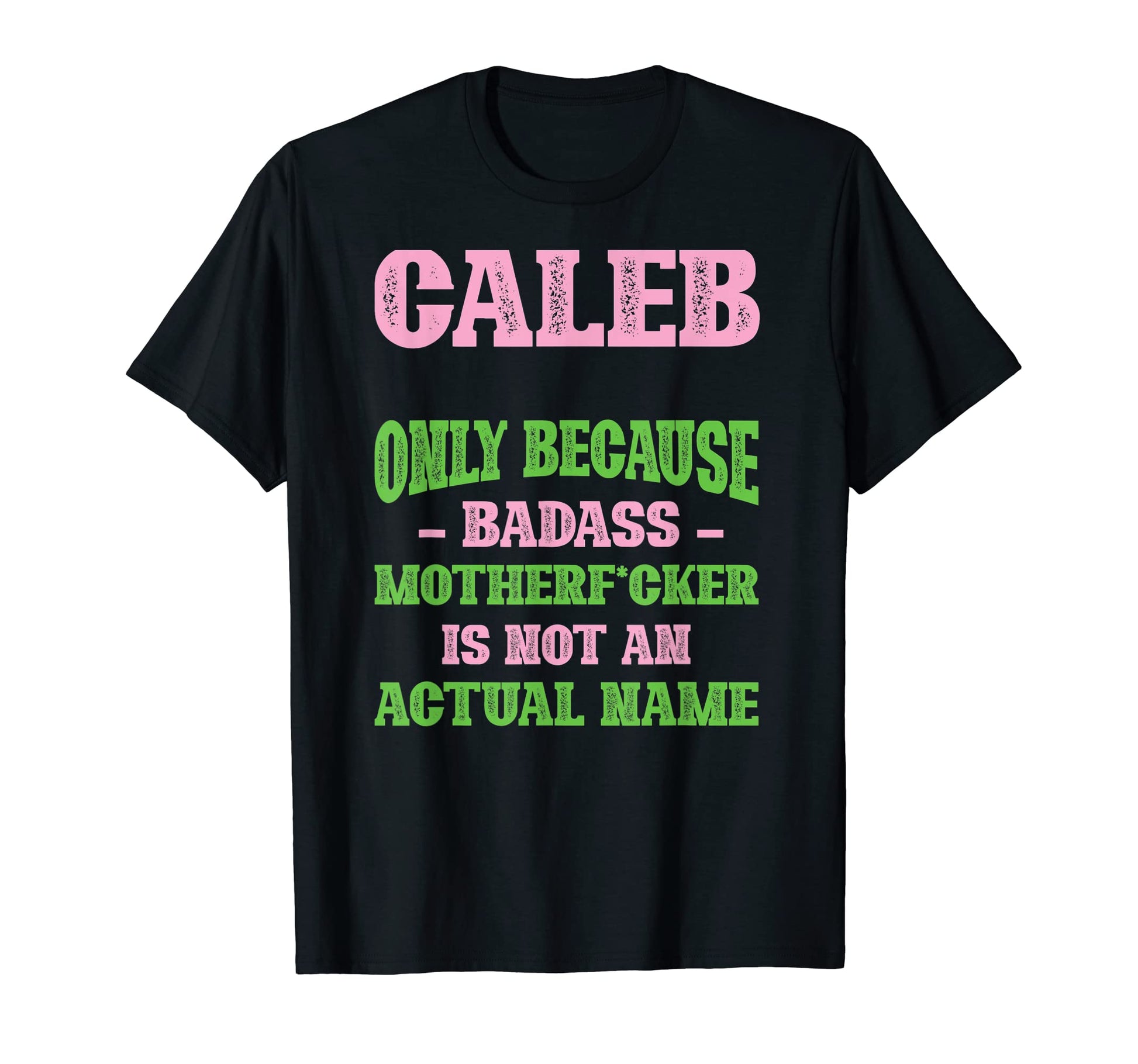 Badass Caleb Name Unique Nickname Quirky T-Shirt - Trendy Graphic Unisex - T-Shirt, Sweatshirt, Hoodie