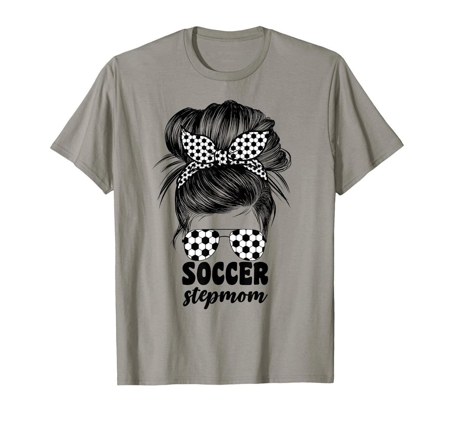 Soccer Stepmom Messy Bun Bonus T-Shirt - Fun Novelty Design Unisex - T-Shirt, Sweatshirt, Hoodie
