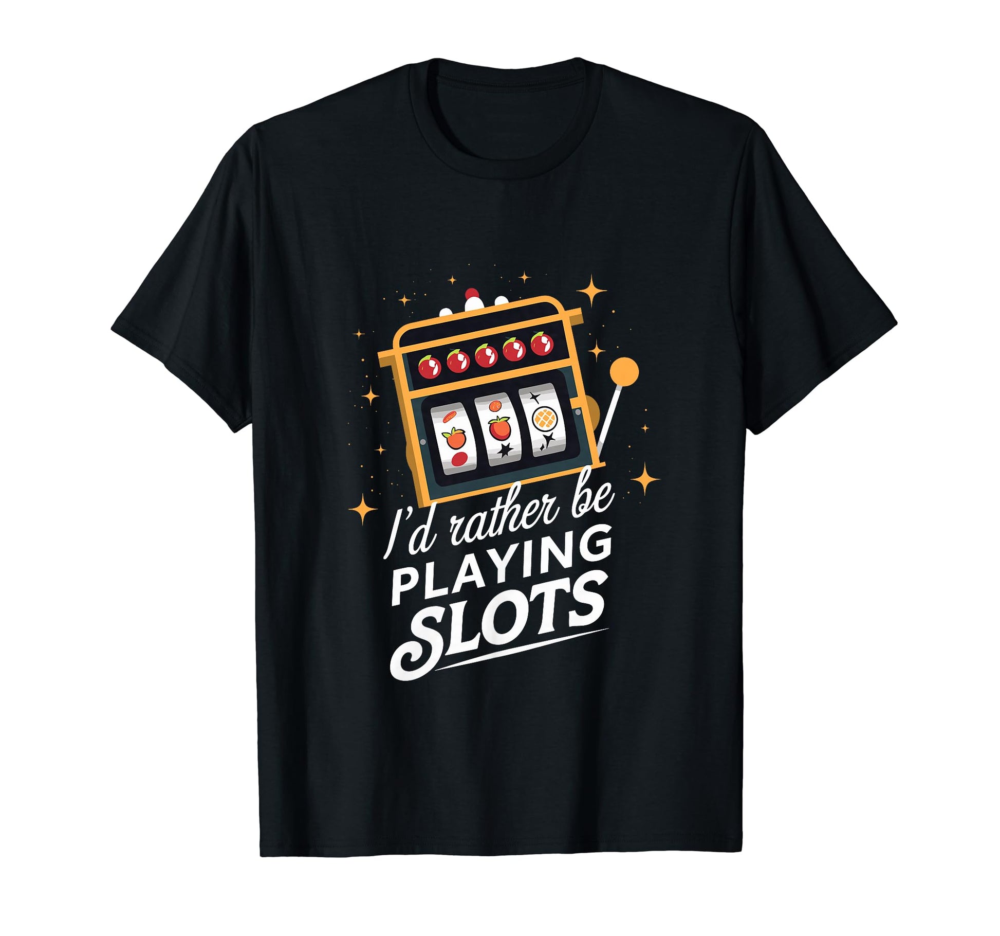Id Rather Be Playing Slots Casino Slot T-Shirt - Unique Graphic Unisex - T-Shirt, Sweatshirt, Hoodie