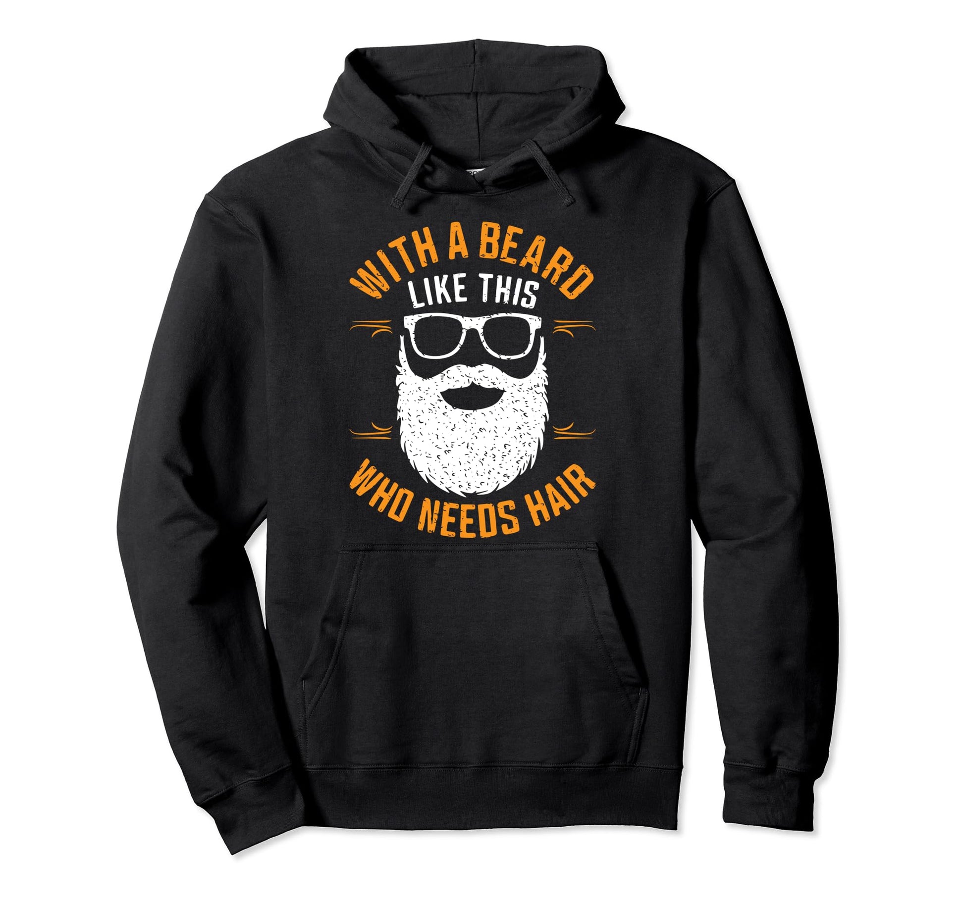 Who Needs Hair Bearded Dad Funny Fathers Hoodie - Graphic Print for Adults - T-Shirt, Sweatshirt, Hoodie