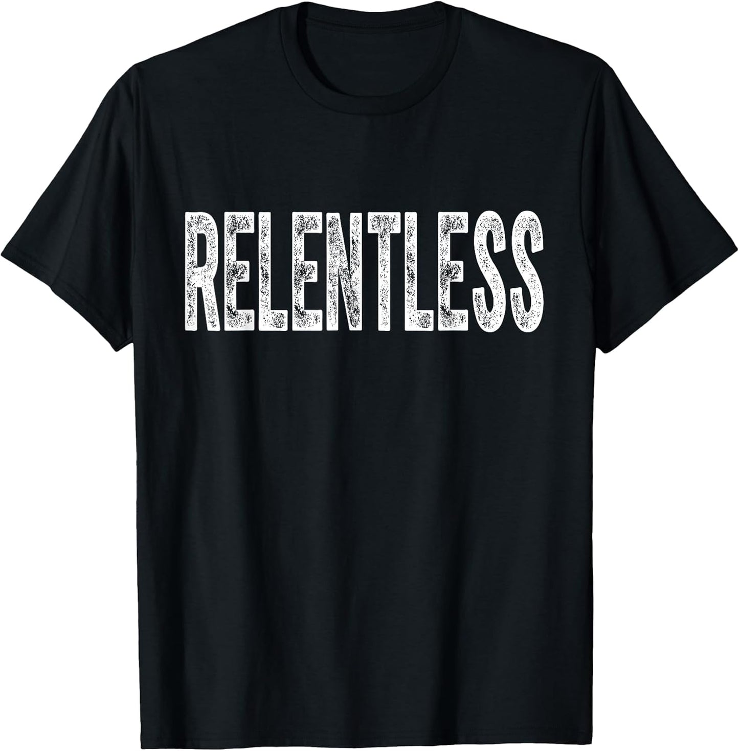 Relentless Tees Unisex T-shirt, Sweatshirt, Hoodie, Long Sleeve Tee - T-Shirt, Sweatshirt, Hoodie