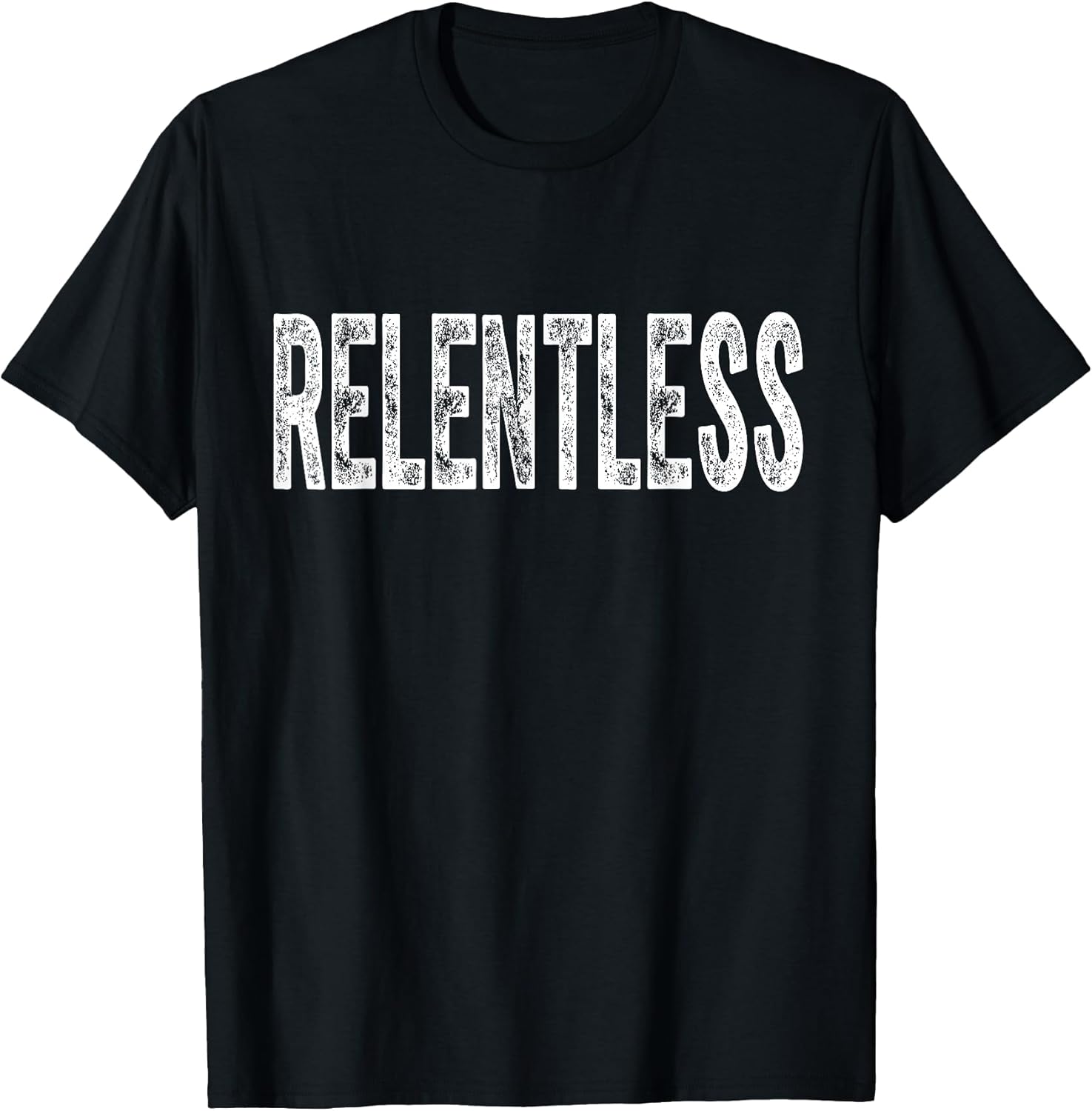 Relentless Tees Unisex T-shirt, Sweatshirt, Hoodie, Long Sleeve Tee - T-Shirt, Sweatshirt, Hoodie