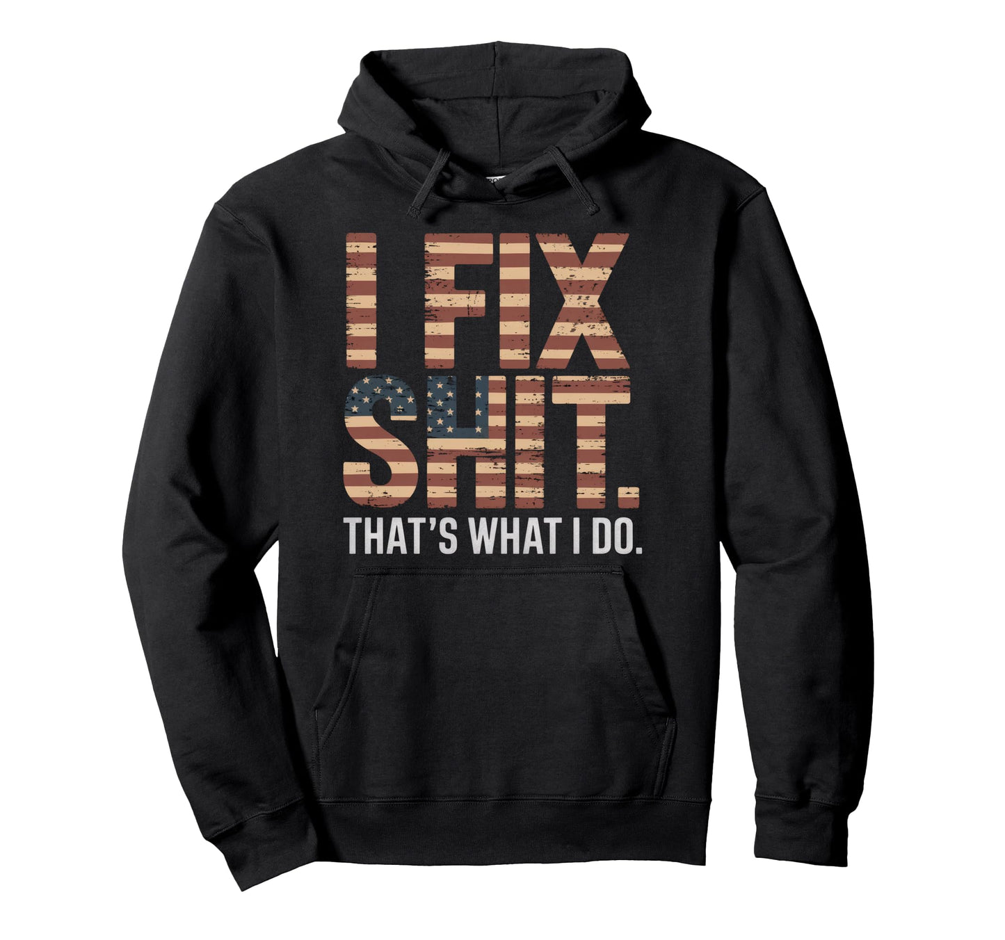 I Fix Shit Thats What I Do Mechanic Hoodie - Novelty Apparel for Adults - T-Shirt, Sweatshirt, Hoodie