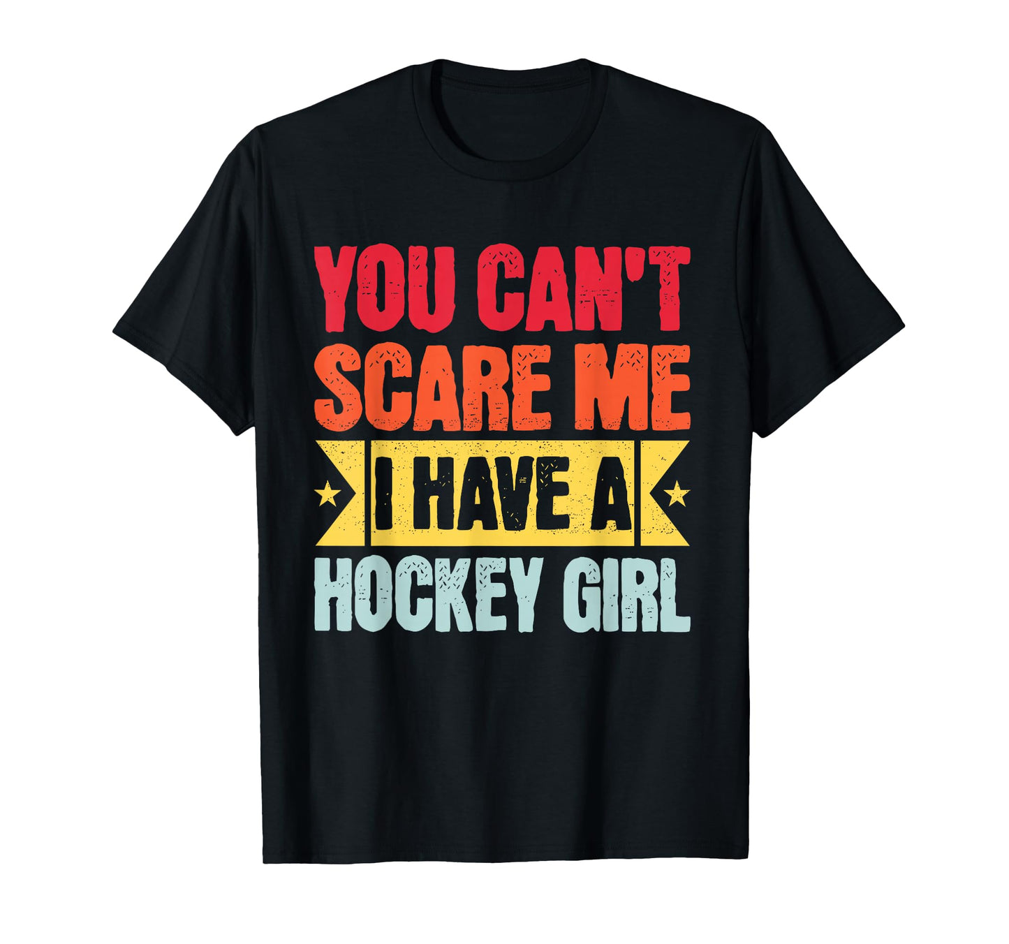 You Cant Scare Me I Have Hockey T-Shirt - Aesthetic Graphic for Adults - T-Shirt, Sweatshirt, Hoodie