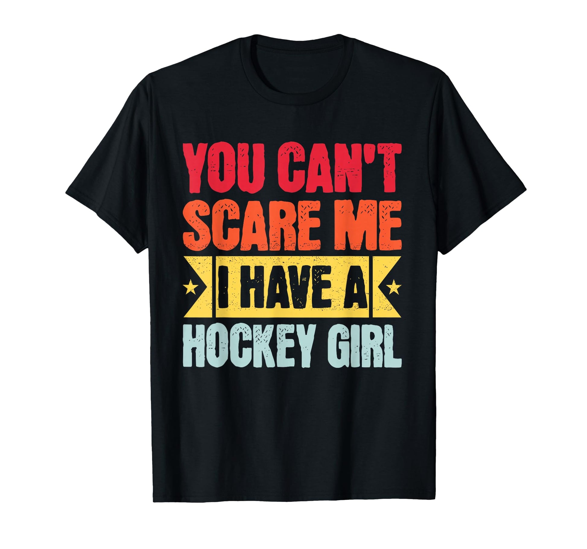 You Cant Scare Me I Have Hockey T-Shirt - Aesthetic Graphic for Adults - T-Shirt, Sweatshirt, Hoodie