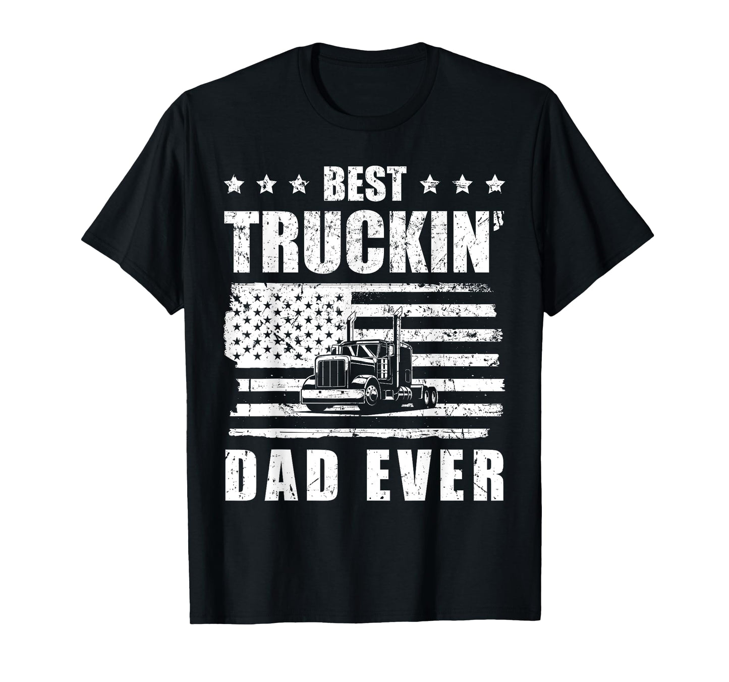 Trucker Best Truckin Dad Ever Driver Gift T-Shirt - Unique Graphic Unisex - T-Shirt, Sweatshirt, Hoodie