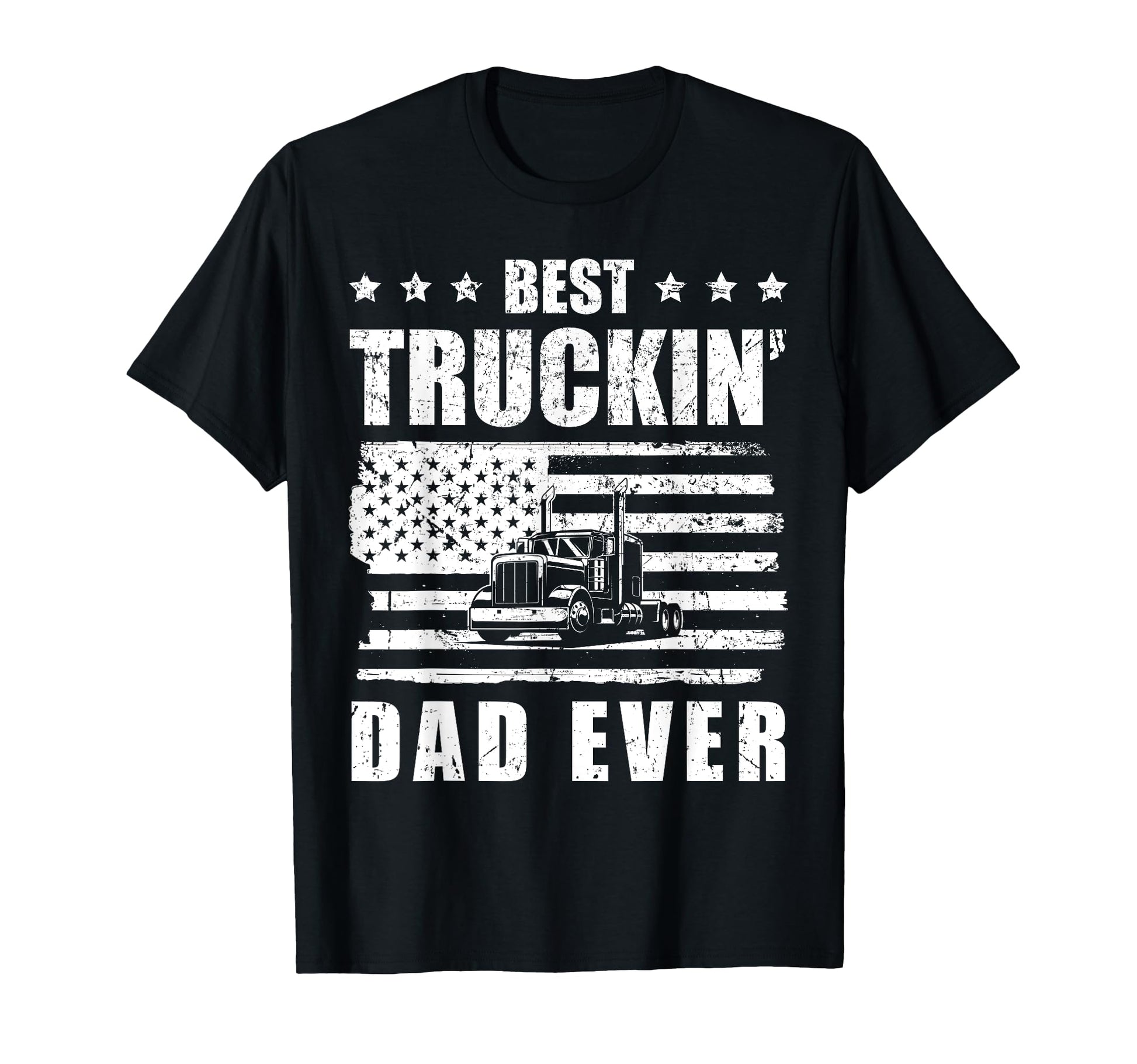 Trucker Best Truckin Dad Ever Driver Gift T-Shirt - Unique Graphic Unisex - T-Shirt, Sweatshirt, Hoodie