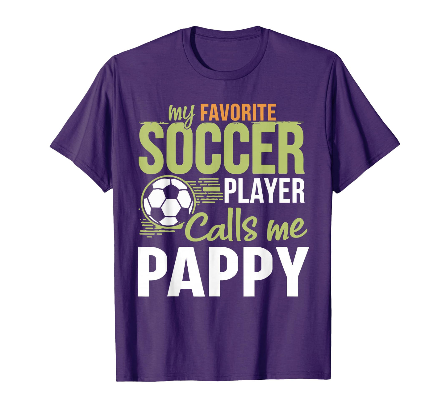 My Favorite Soccer Player Calls Me Pappy T-Shirt - Custom Art Print Unisex - T-Shirt, Sweatshirt, Hoodie