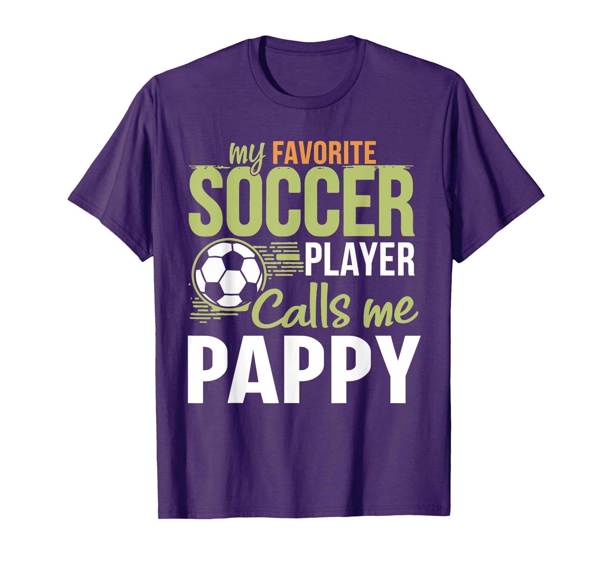 My Favorite Soccer Player Calls Me Pappy T-Shirt - Custom Art Print Unisex - T-Shirt, Sweatshirt, Hoodie