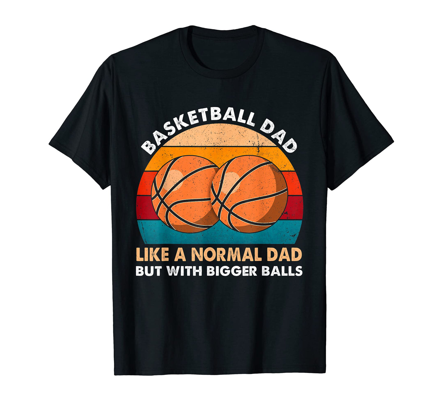 Baseball Dad Like Normal But Bigger Balls T-Shirt - Streetwear Style Unisex - T-Shirt, Sweatshirt, Hoodie
