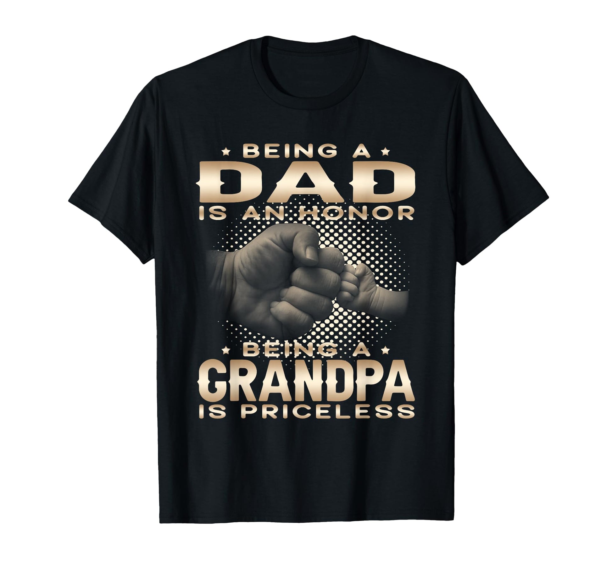 Being Dad Is Honor Grandpa Is Priceless T-Shirt - Custom Art Print Unisex - T-Shirt, Sweatshirt, Hoodie