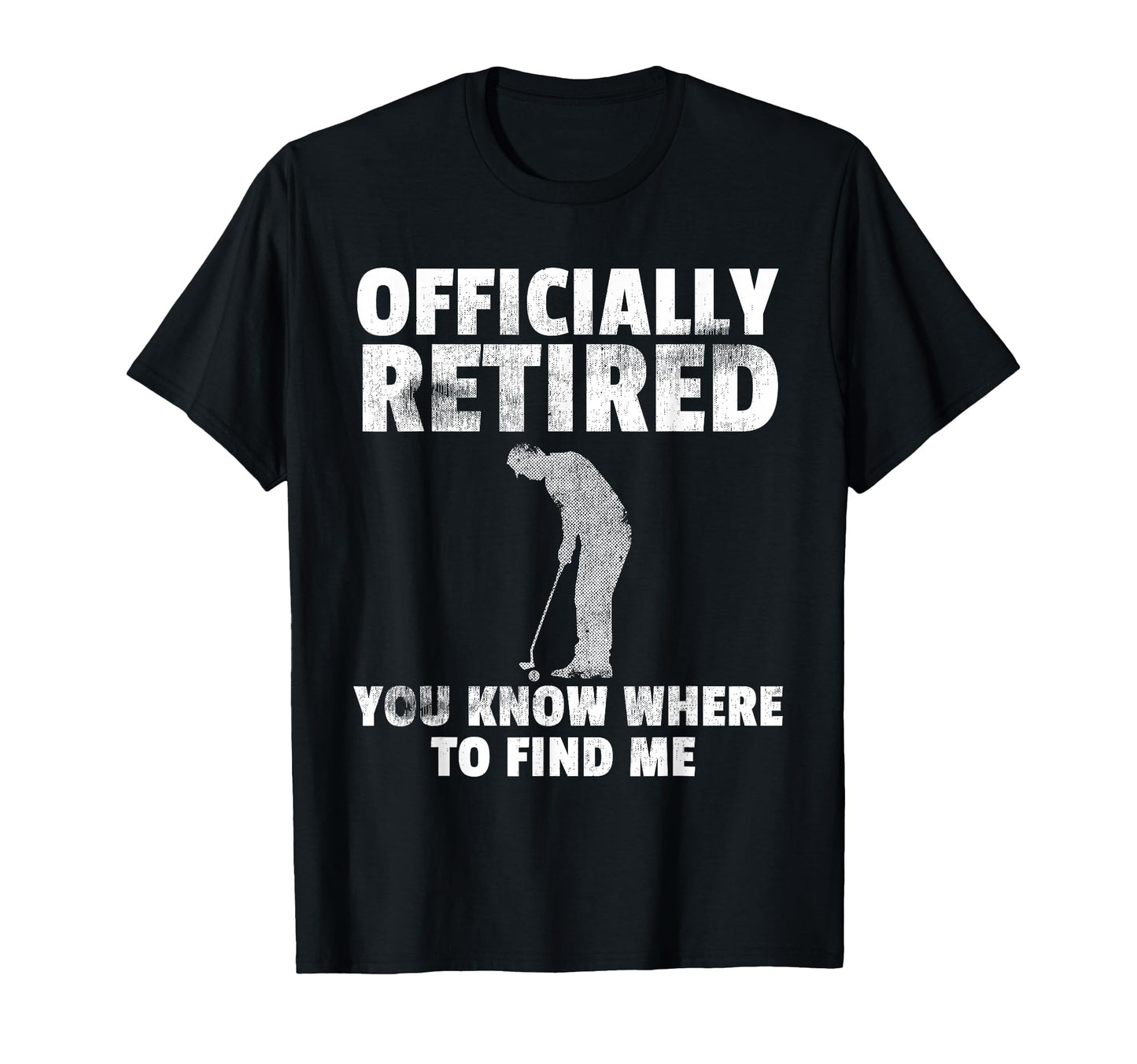Officially Retired Gift Golf Dad T-Shirt - Trendy Graphic Men Women - T-Shirt, Sweatshirt, Hoodie