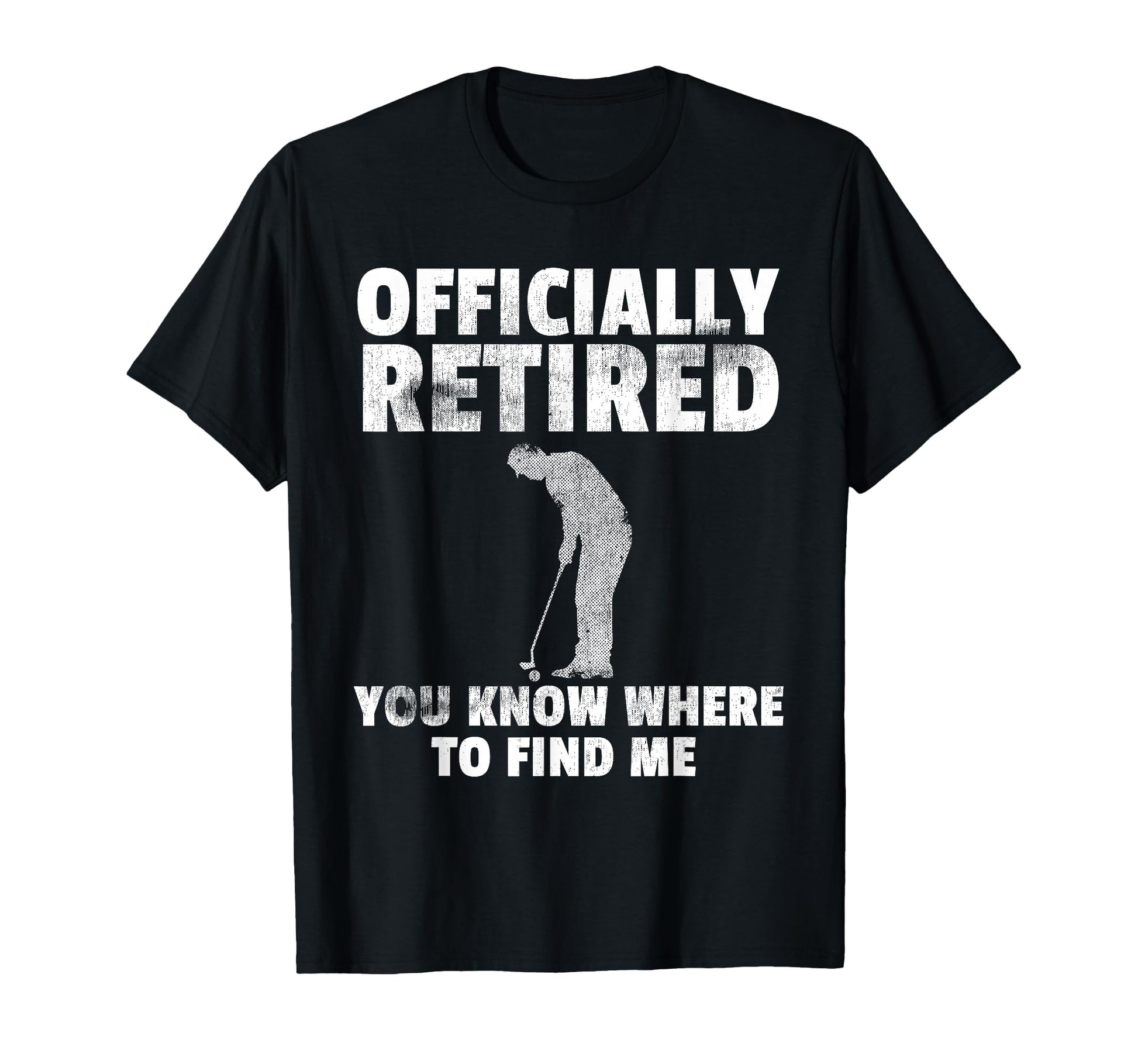 Officially Retired Gift Golf Dad T-Shirt - Trendy Graphic Men Women - T-Shirt, Sweatshirt, Hoodie