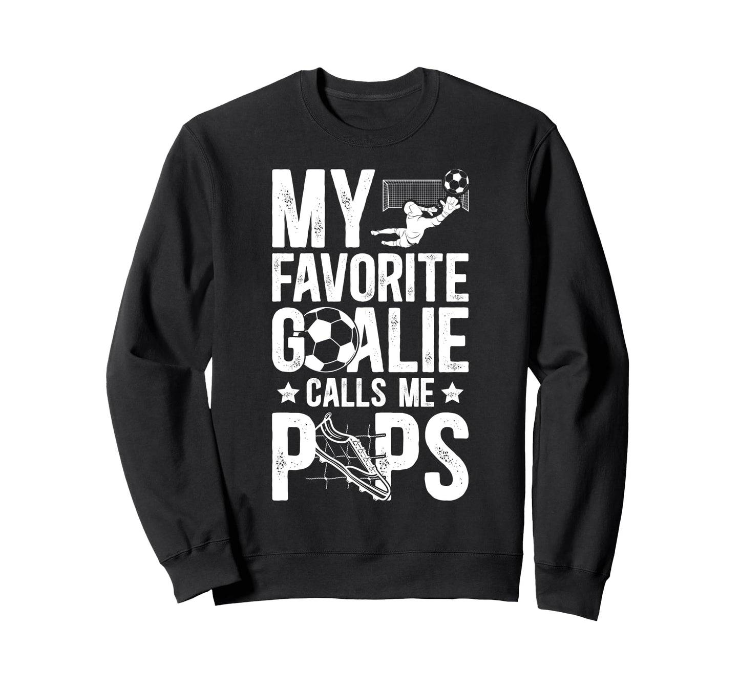 My Favorite Soccer Goalie Pops Sweatshirt - Streetwear Style Men Women - T-Shirt, Sweatshirt, Hoodie