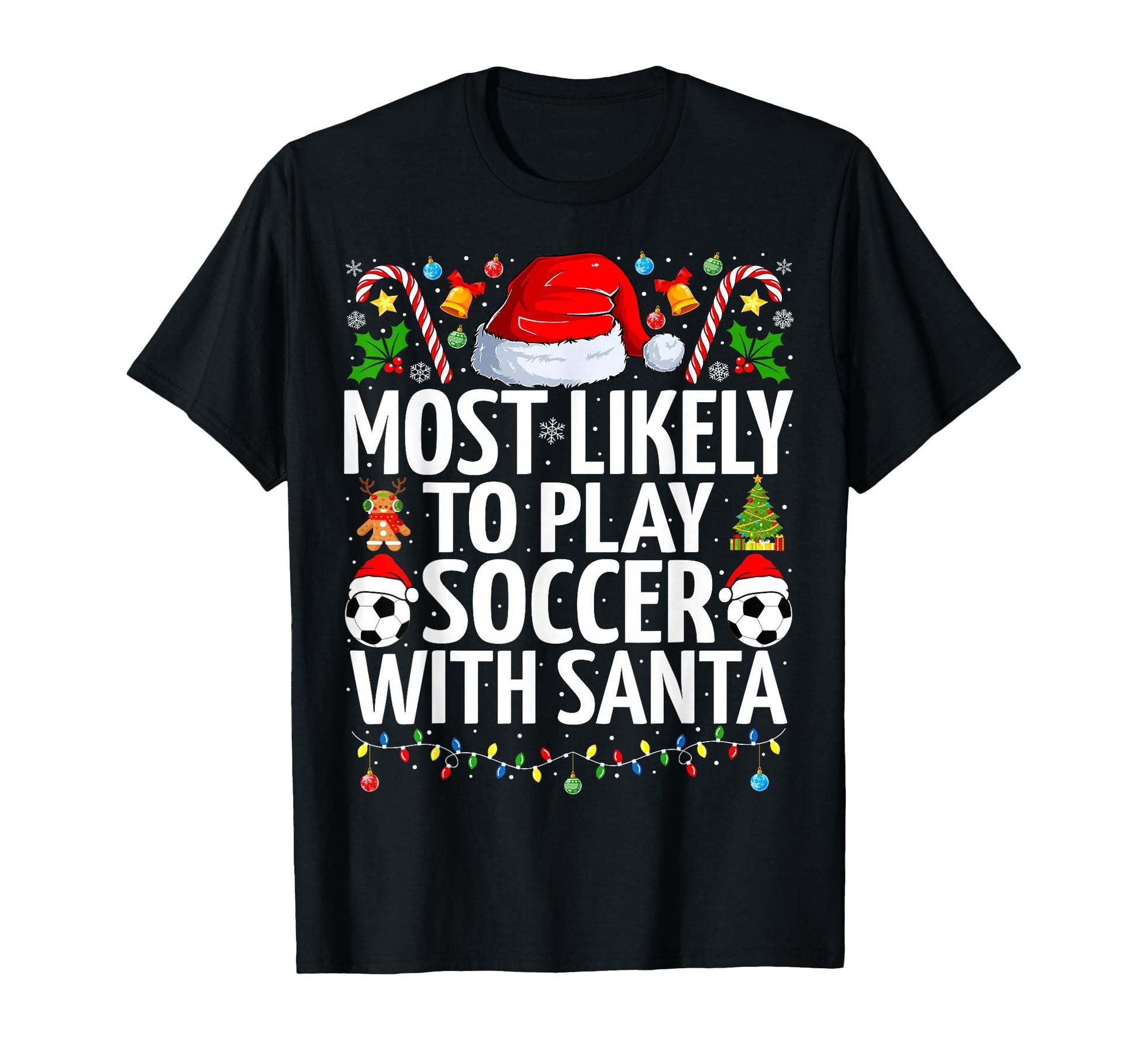 Most Likely To Play Soccer Santa Soccer T-Shirt - Trendy Graphic Men Women - T-Shirt, Sweatshirt, Hoodie