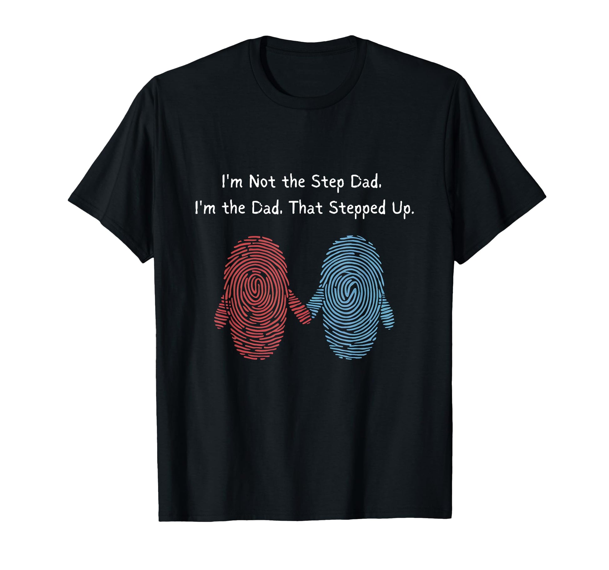 Im Not Step Dad Im Dad That Stepped T-Shirt - Aesthetic Graphic for Adults - T-Shirt, Sweatshirt, Hoodie