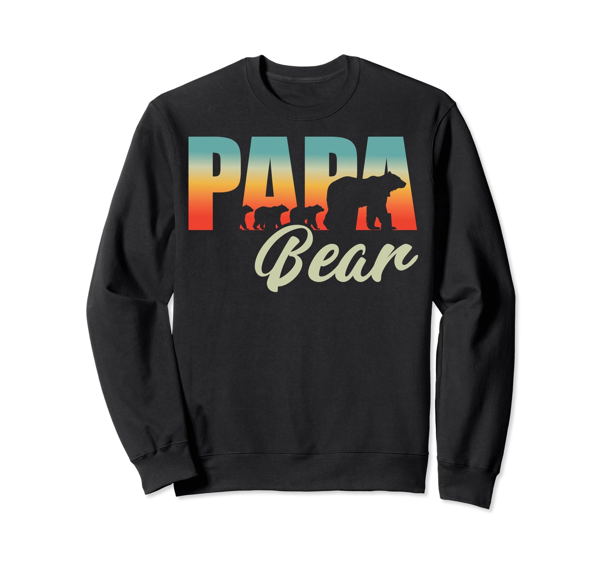 Fathers Day Funny Dad Papa Bear Sweatshirt - Casual Everyday Wear Men Women - T-Shirt, Sweatshirt, Hoodie
