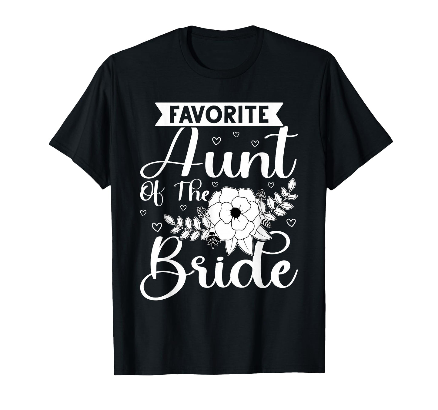 Favorite Aunt Bride T-Shirt - Novelty Apparel Unisex - T-Shirt, Sweatshirt, Hoodie