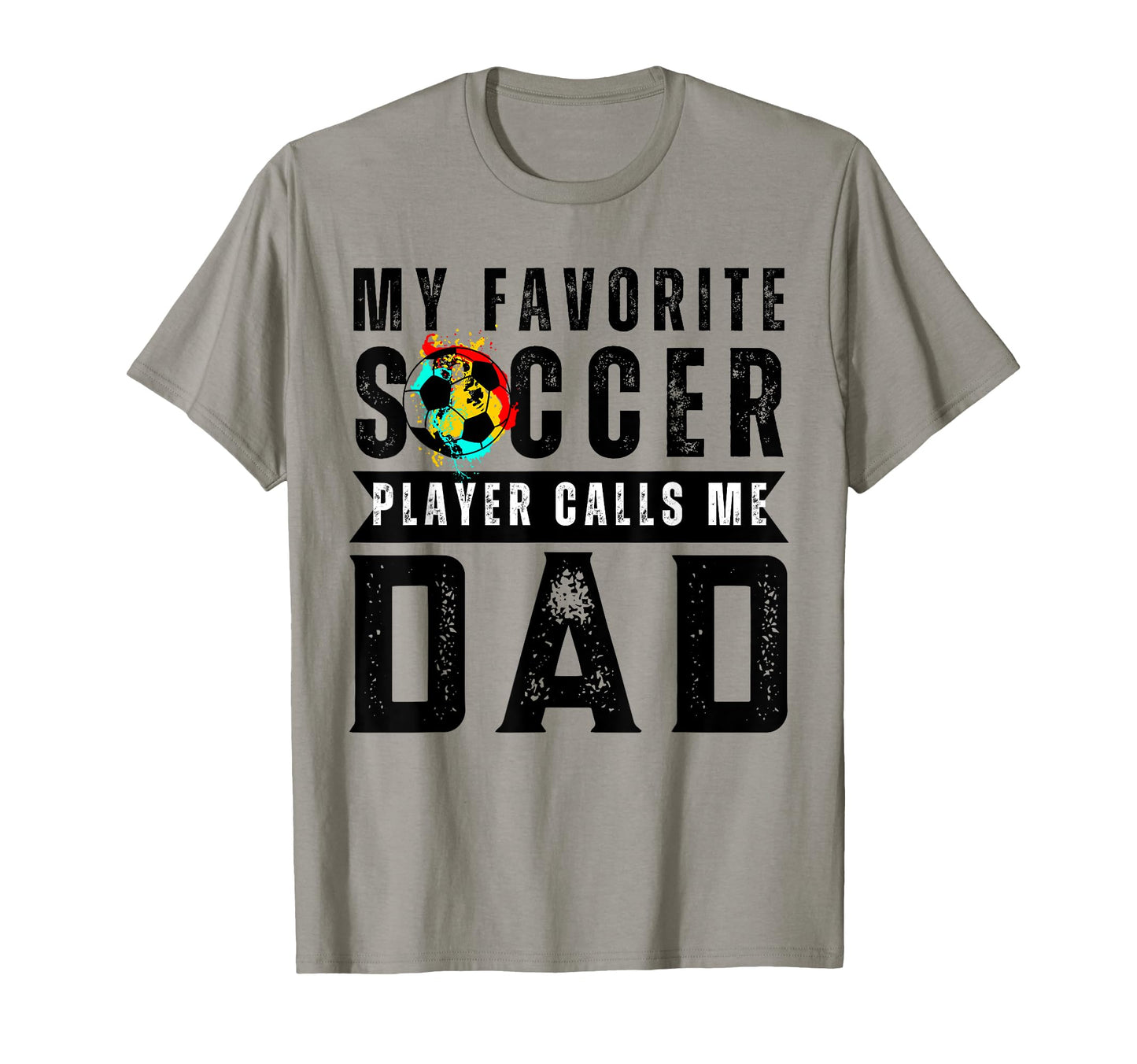 My Favorite Soccer Player Calls Me Dad T-Shirt - Graphic Print for Adults - T-Shirt, Sweatshirt, Hoodie