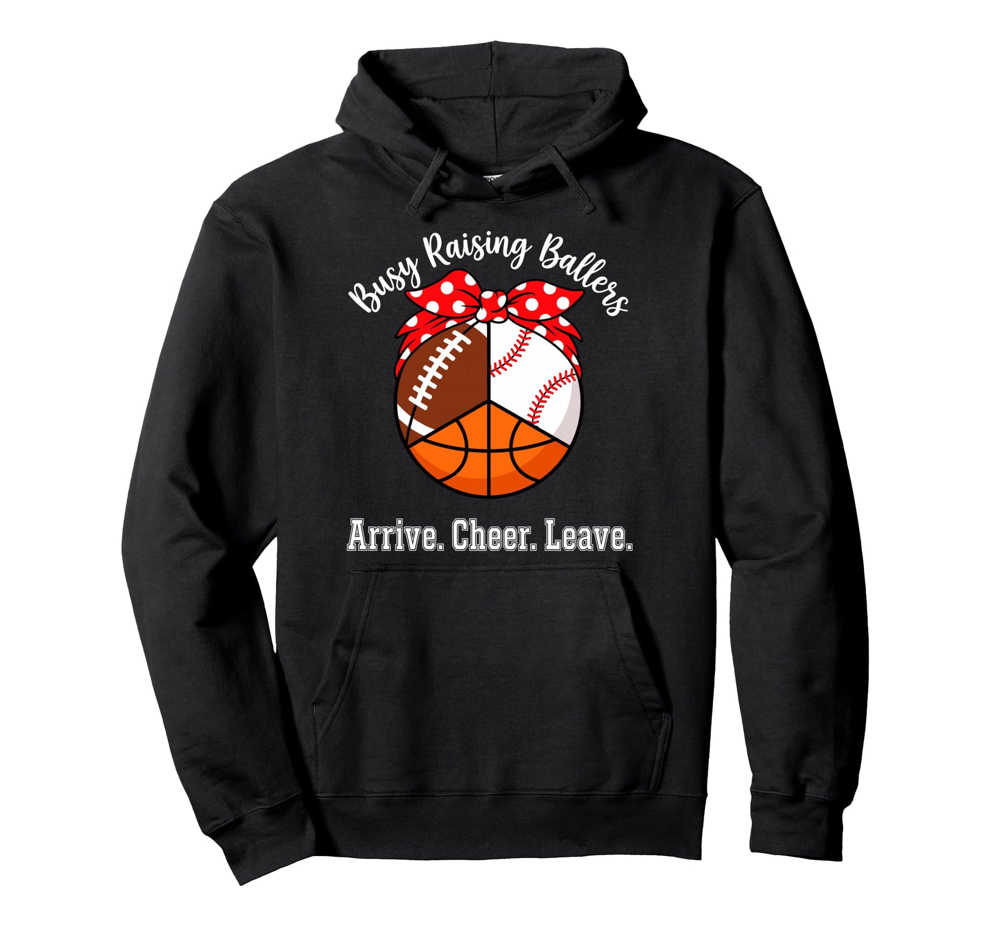 Busy Raising Ballers Arrive Cheer Hoodie - Streetwear Style for Adults - T-Shirt, Sweatshirt, Hoodie