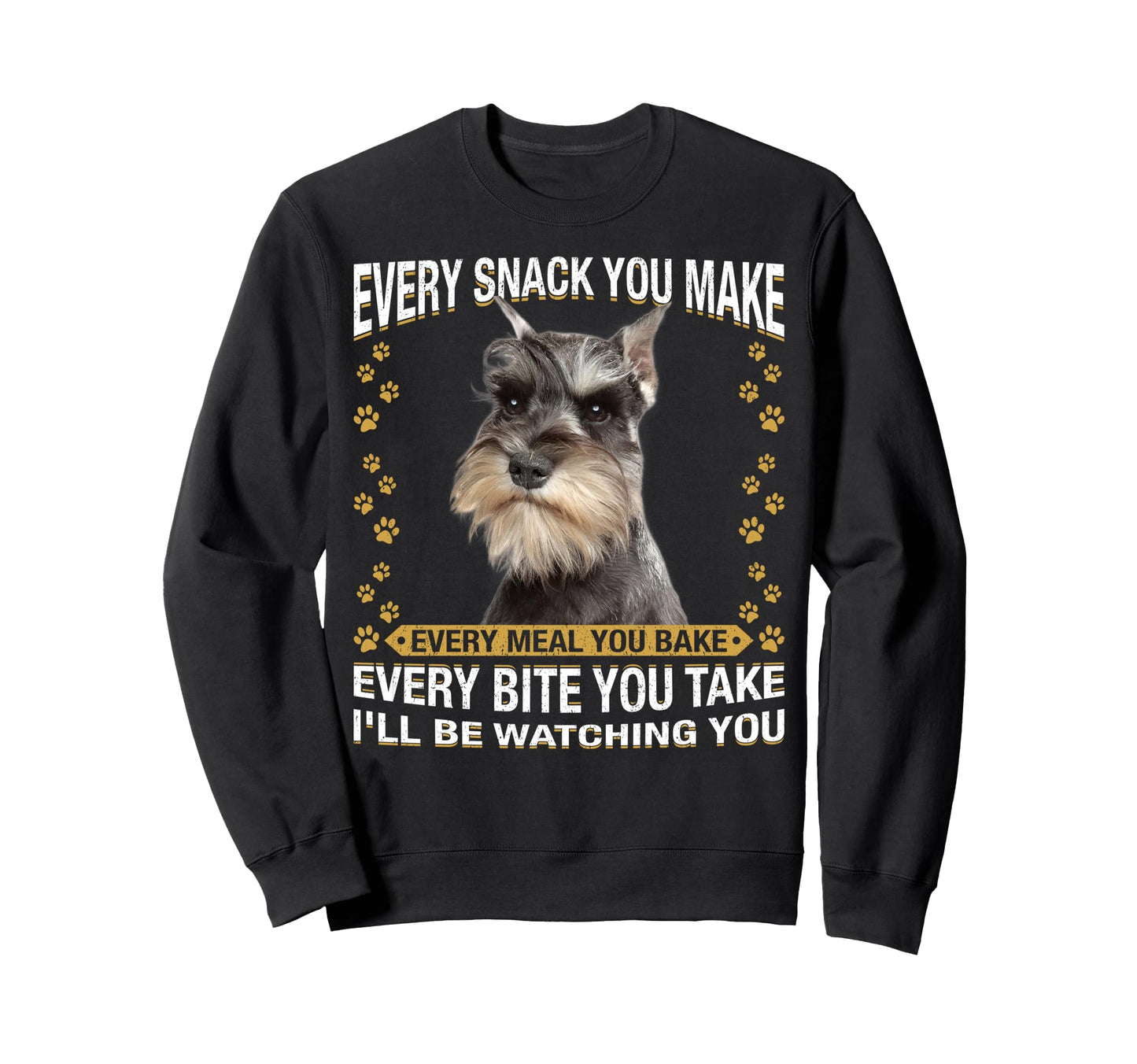 Every Snack You Make Funny Miniature Sweatshirt - Novelty Apparel Unisex - T-Shirt, Sweatshirt, Hoodie