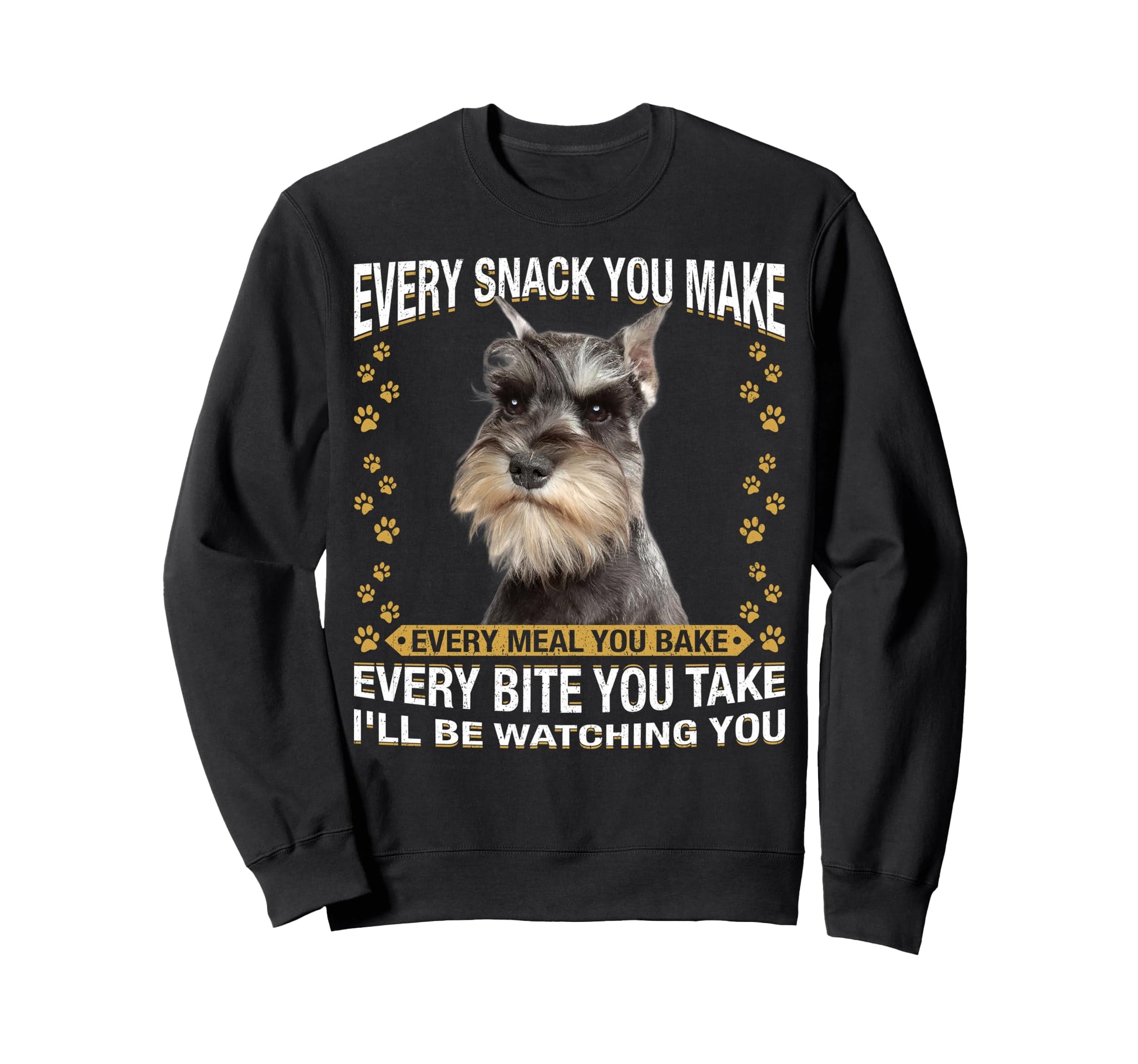Every Snack You Make Funny Miniature Sweatshirt - Novelty Apparel Unisex - T-Shirt, Sweatshirt, Hoodie