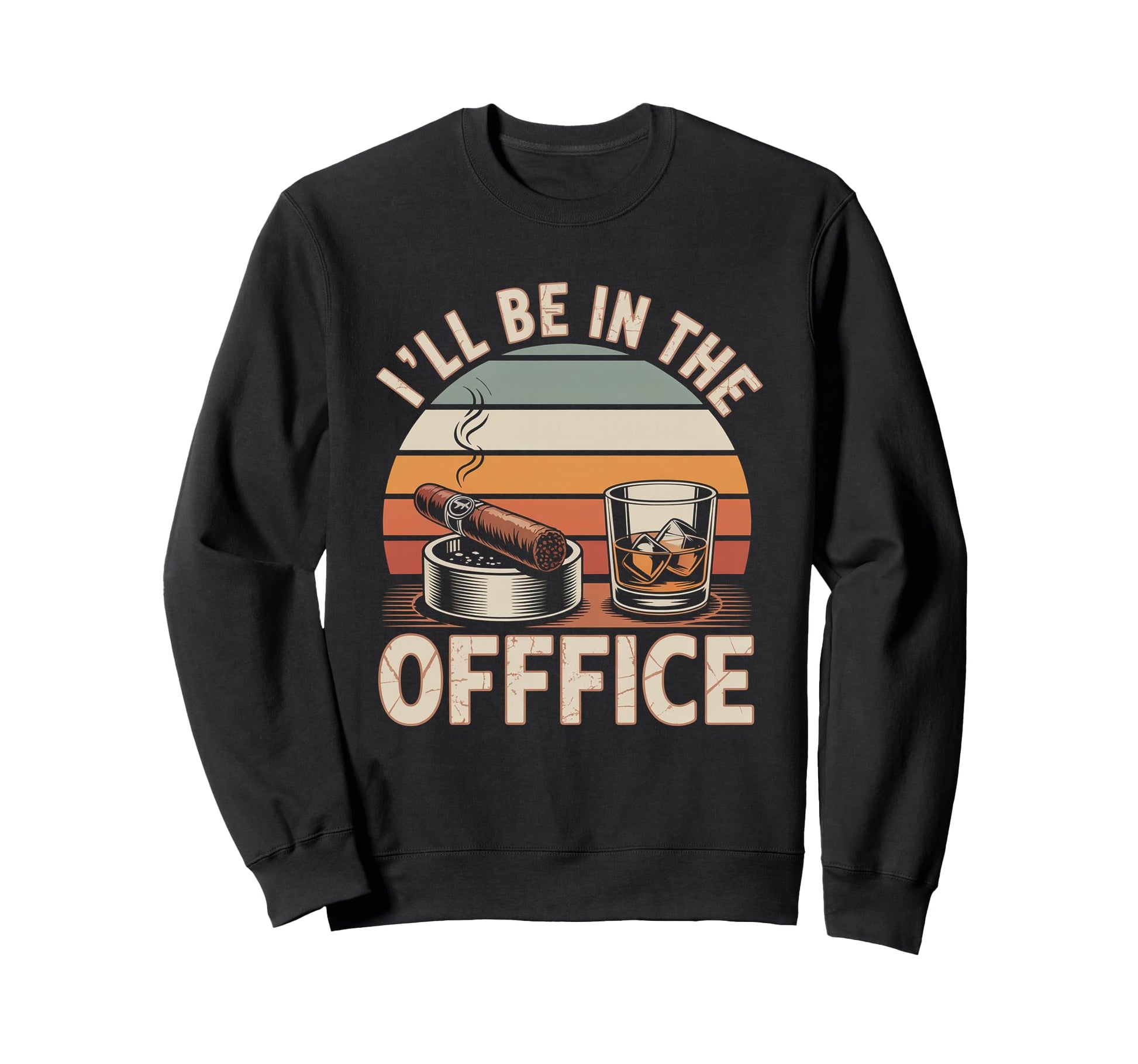 Ill Be Office Cigar Bourbon Whiskey Dad Sweatshirt - Unique Graphic Unisex - T-Shirt, Sweatshirt, Hoodie