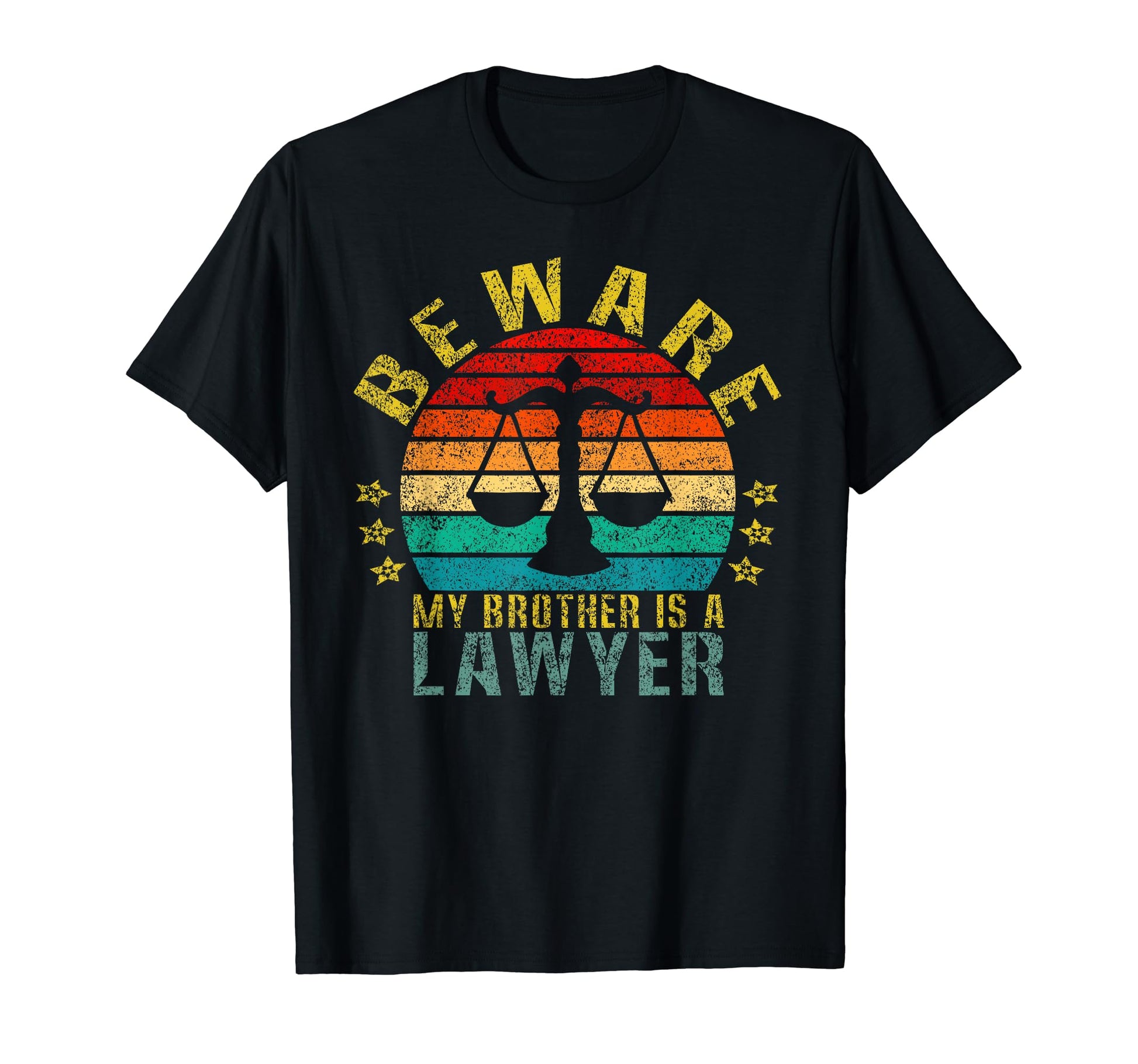 Beware My Brother Is Lawyer Funny T-Shirt - Casual Everyday Wear Unisex - T-Shirt, Sweatshirt, Hoodie