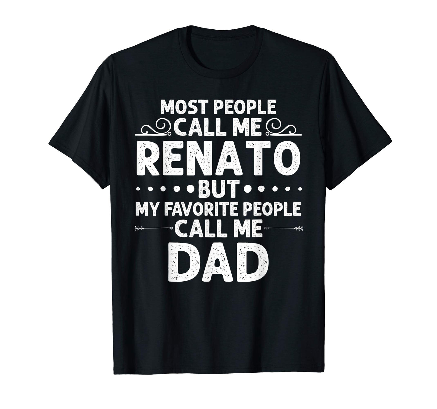 Renato Gift Name Funny Fathers Day T-Shirt - Custom Art Print Men Women - T-Shirt, Sweatshirt, Hoodie