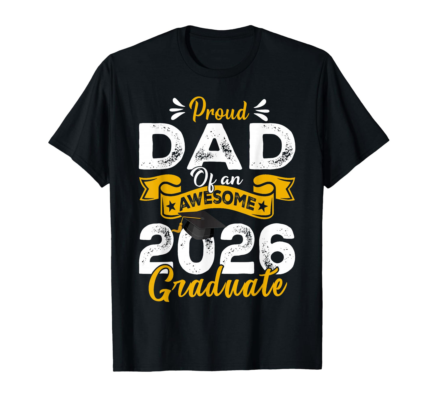 Proud Dad Awesome 2026 Graduate T-Shirt - Casual Everyday Wear Men Women - T-Shirt, Sweatshirt, Hoodie