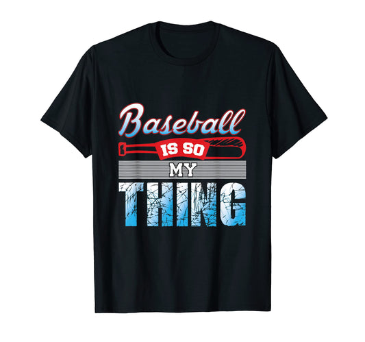 Baseball Is So My Thing Sport Baseball T-Shirt - Streetwear Style Unisex - T-Shirt, Sweatshirt, Hoodie