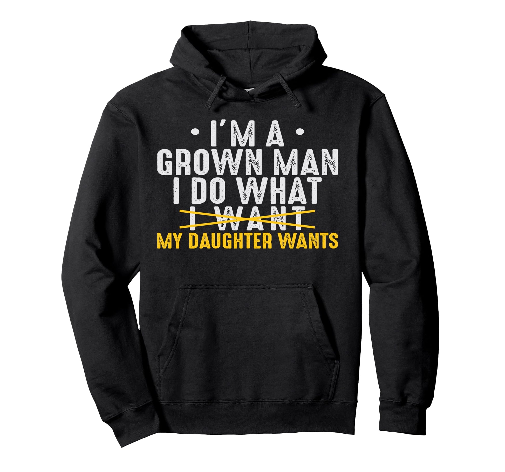 Dad Love Im Grown I Do What My Daughter Hoodie - Streetwear Style Unisex - T-Shirt, Sweatshirt, Hoodie