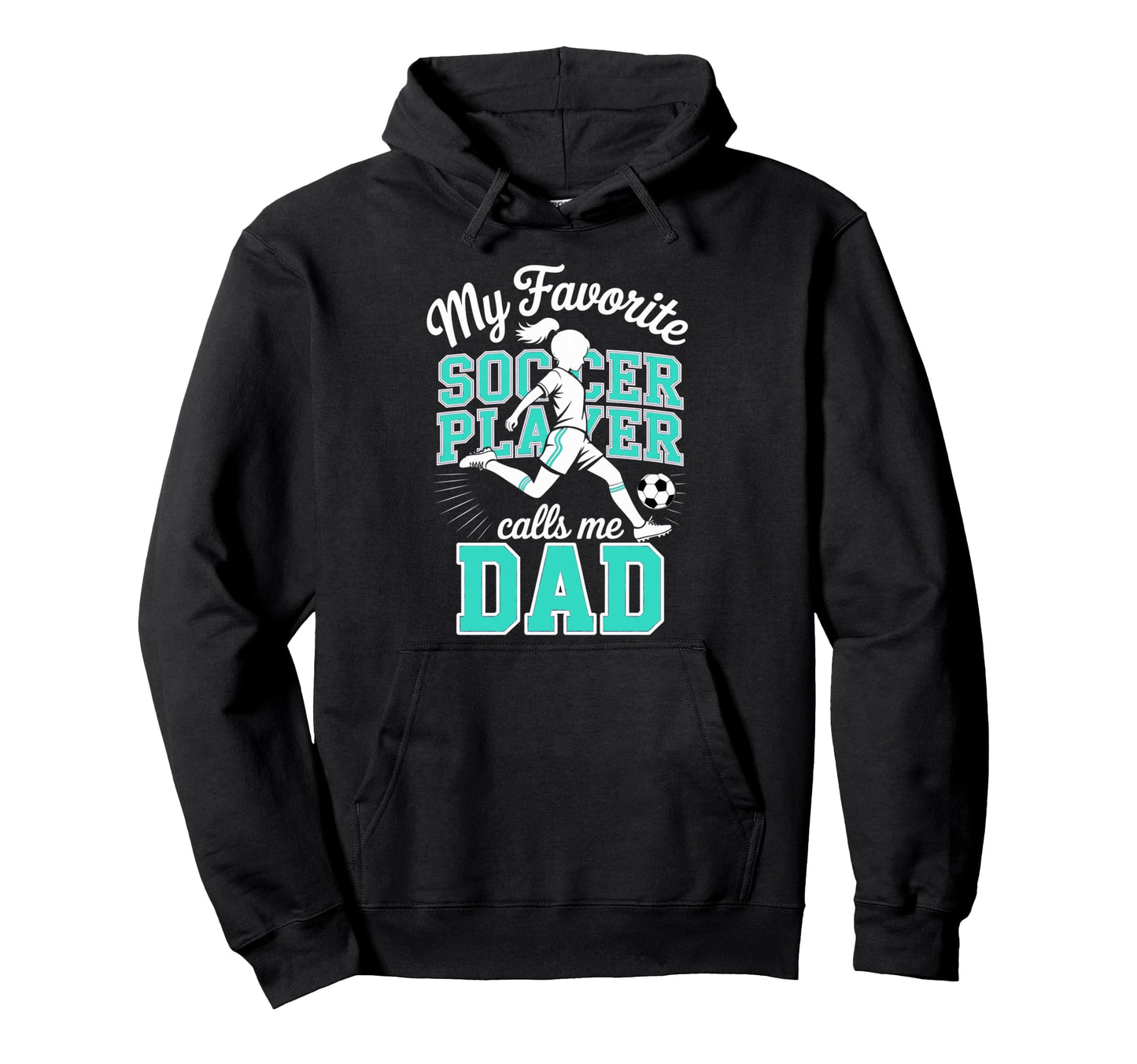 Soccer Dad Favorite Soccer Player Hoodie - Custom Art Print Men Women - T-Shirt, Sweatshirt, Hoodie