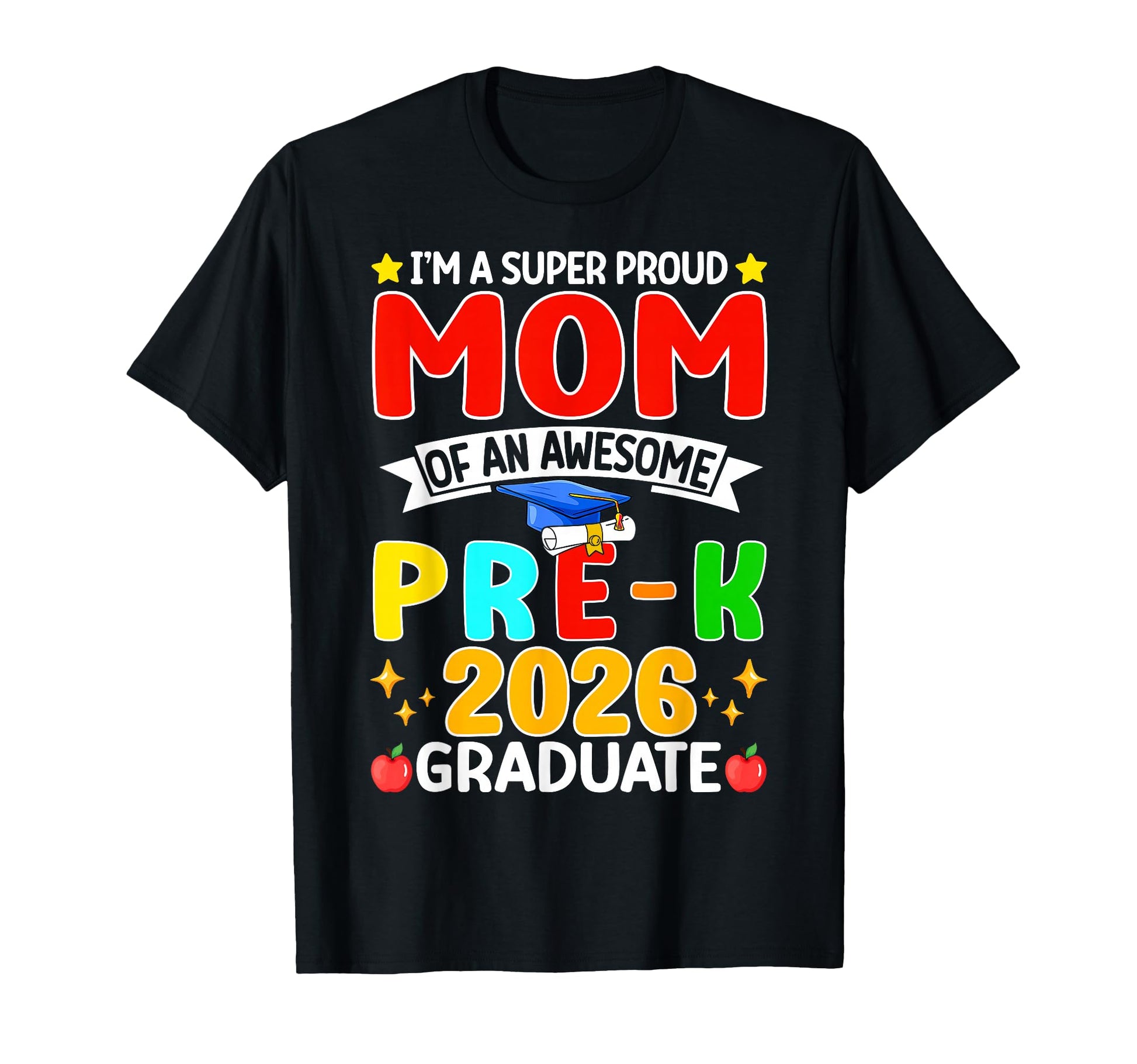 Im Super Proud Mom Awesome Pre K T-Shirt - Casual Everyday Wear for Adults - T-Shirt, Sweatshirt, Hoodie