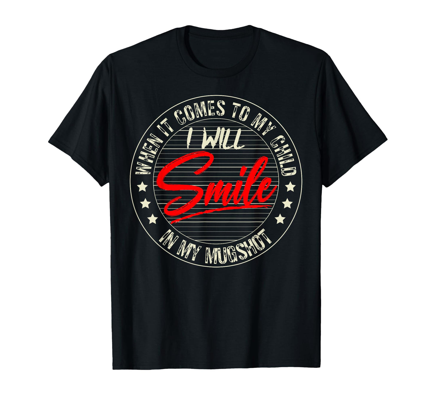 When It Comes To My Child I Will T-Shirt - Fun Novelty Design for Adults - T-Shirt, Sweatshirt, Hoodie