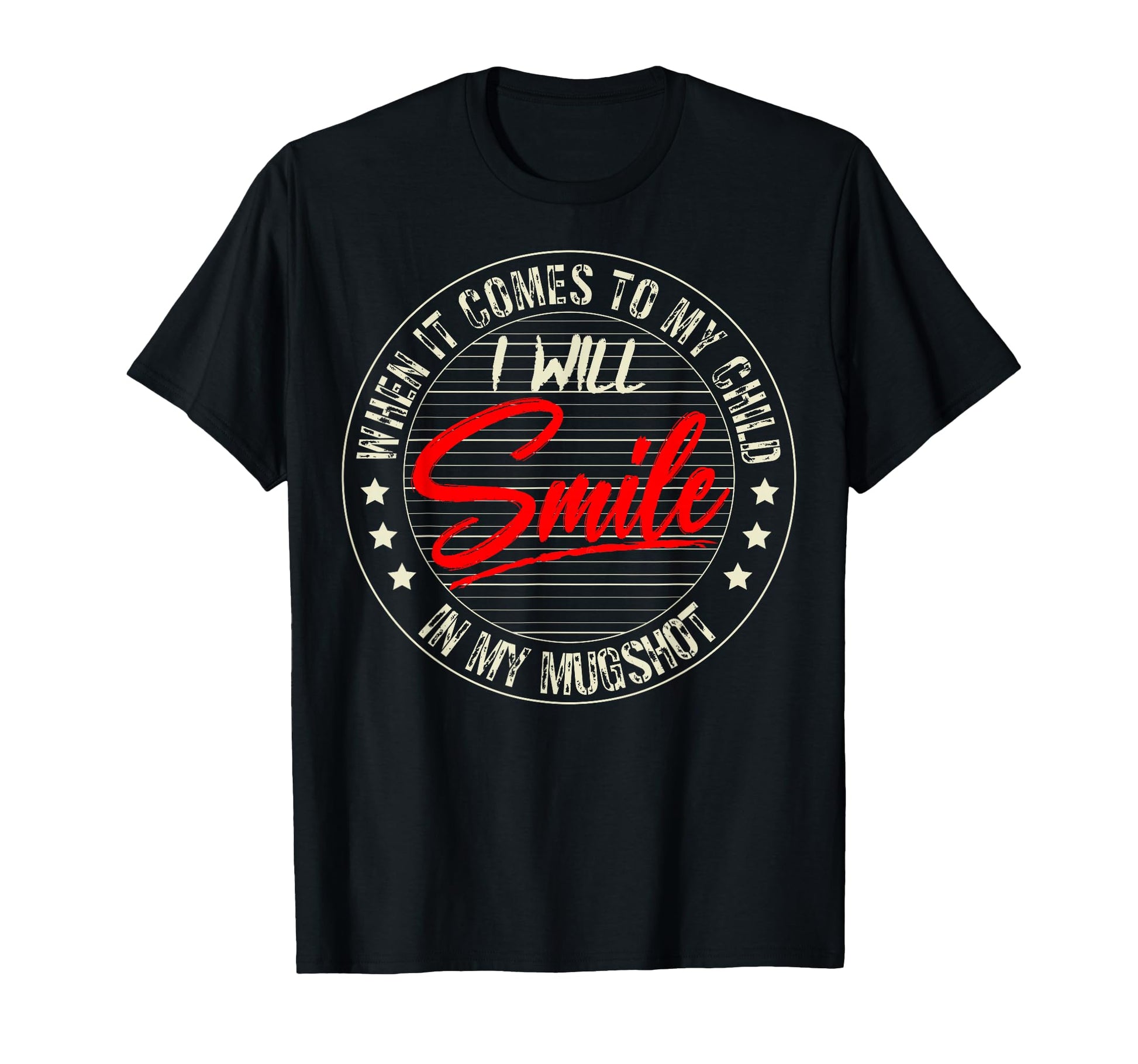 When It Comes To My Child I Will T-Shirt - Fun Novelty Design for Adults - T-Shirt, Sweatshirt, Hoodie