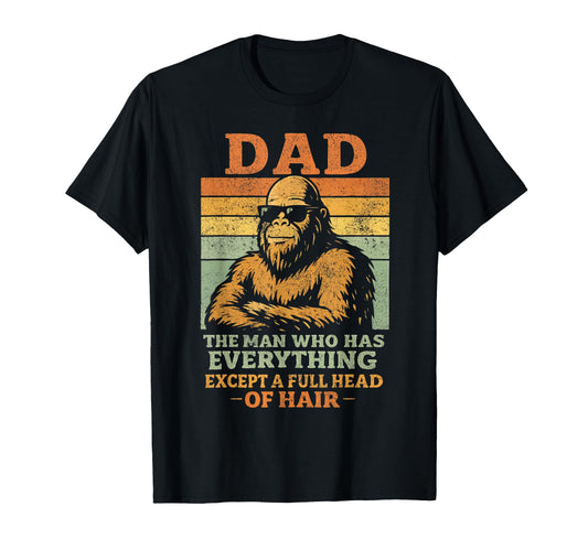 Bald Dad Bigfoot Who Has Everything T-Shirt - Aesthetic Graphic for Adults - T-Shirt, Sweatshirt, Hoodie
