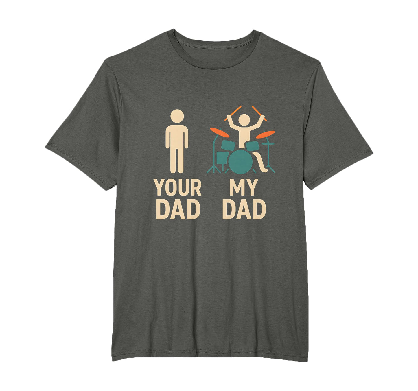 Your Dad My Dad Drummer Musician T-Shirt - Novelty Apparel Men Women - T-Shirt, Sweatshirt, Hoodie