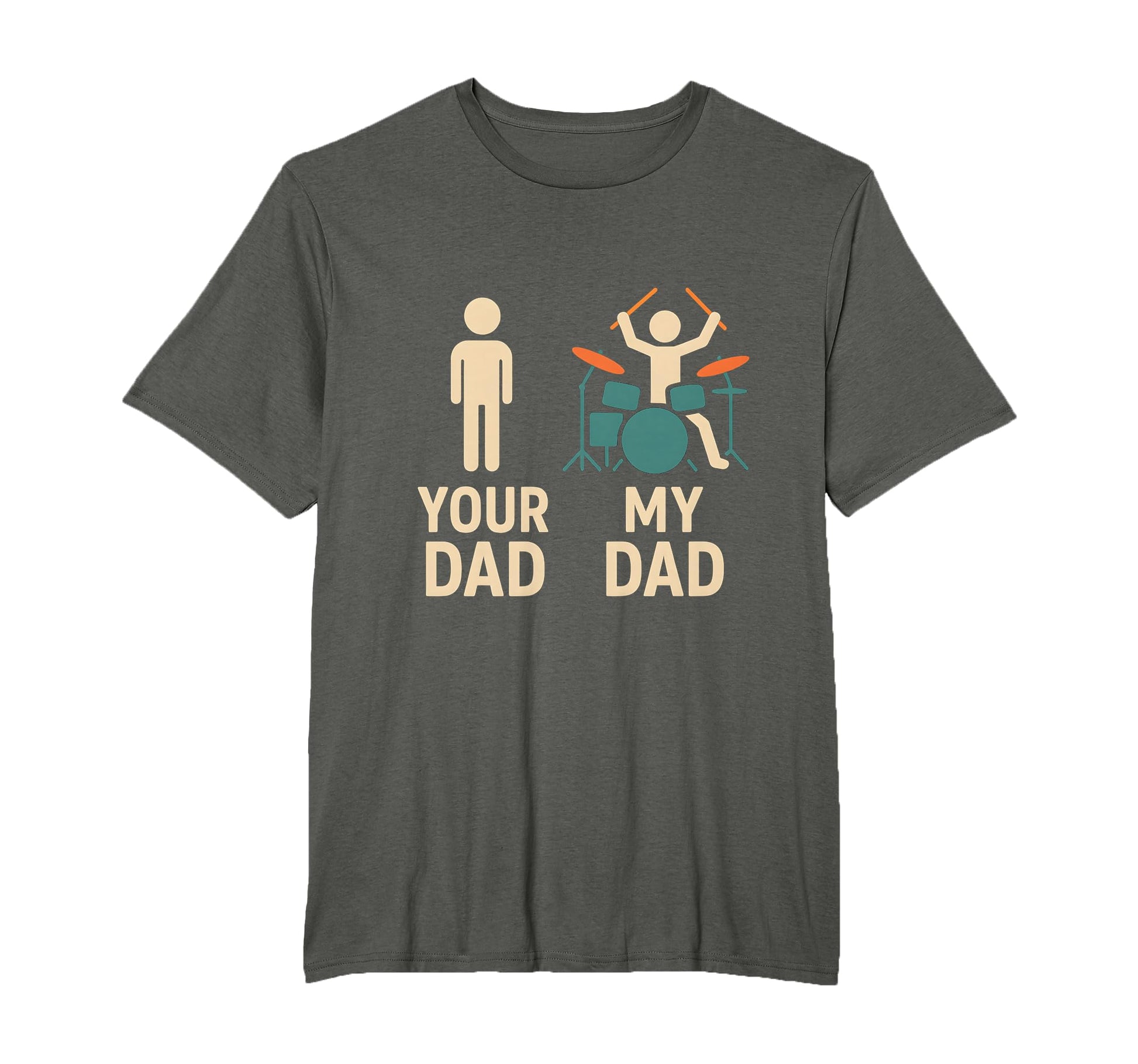 Your Dad My Dad Drummer Musician T-Shirt - Novelty Apparel Men Women - T-Shirt, Sweatshirt, Hoodie