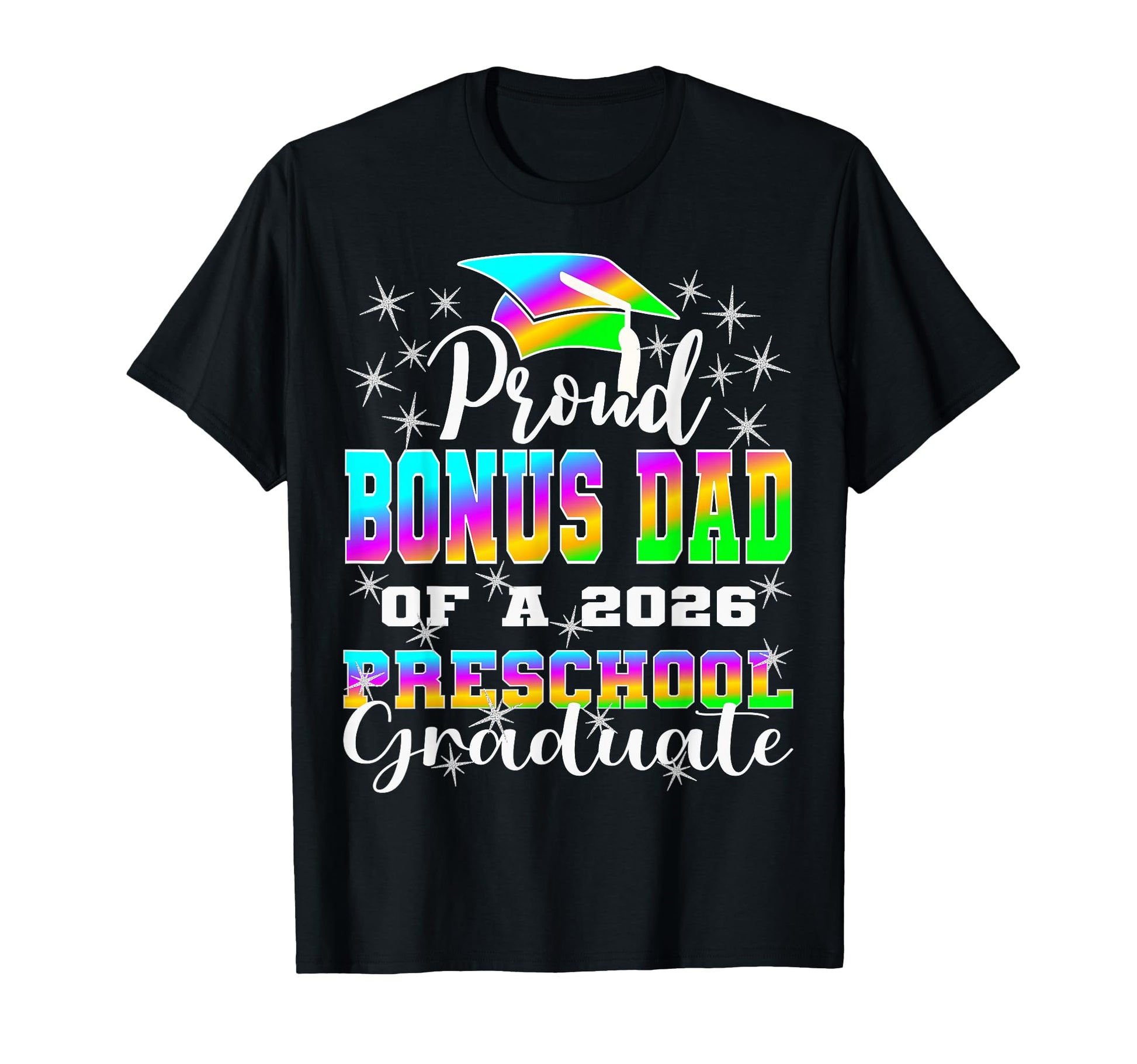 Proud Bonus Dad Preschool Graduate T-Shirt - Novelty Apparel Men Women - T-Shirt, Sweatshirt, Hoodie