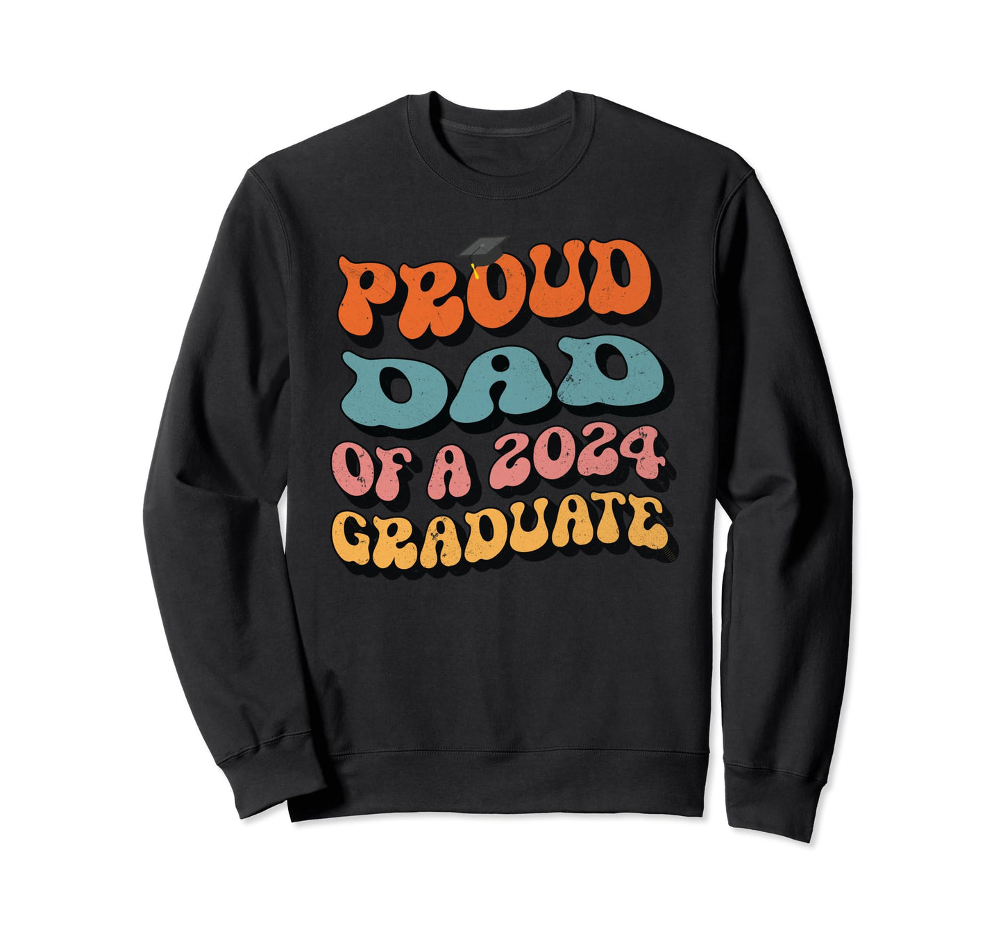 Proud Dad 2024 Graduate Groovy Sweatshirt - Aesthetic Graphic Unisex - T-Shirt, Sweatshirt, Hoodie