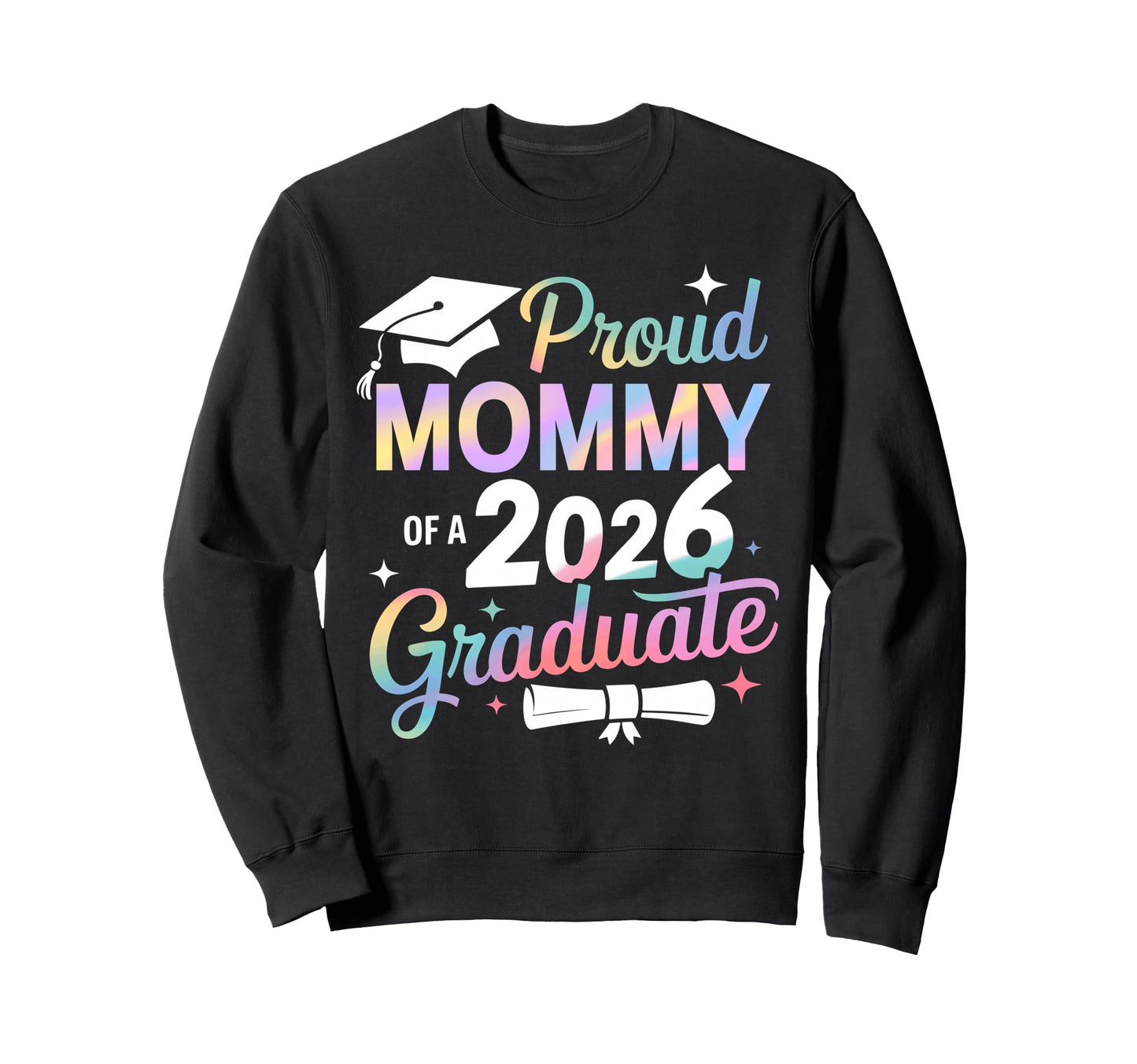 Proud Mommy Class 2026 Graduate Sweatshirt - Graphic Print Men Women - T-Shirt, Sweatshirt, Hoodie