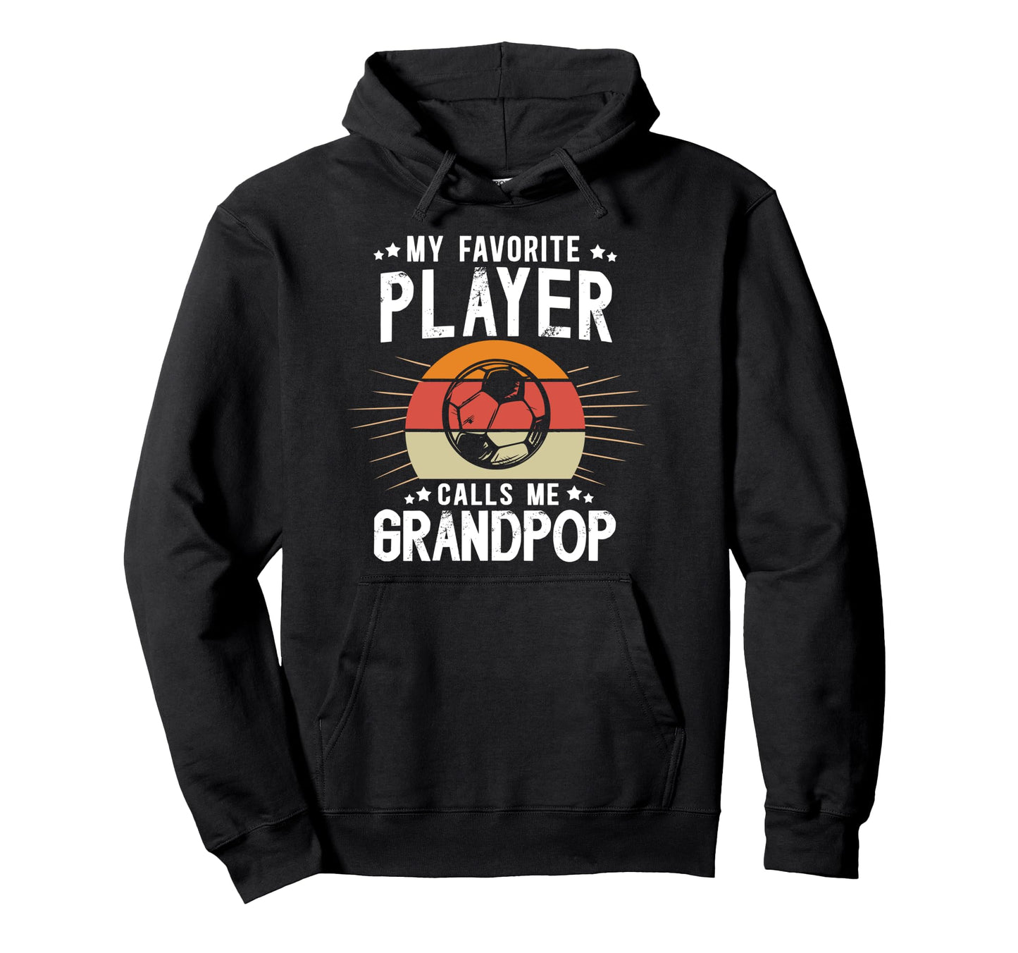 My Favorite Soccer Player Grandpop Hoodie - Streetwear Style Men Women - T-Shirt, Sweatshirt, Hoodie